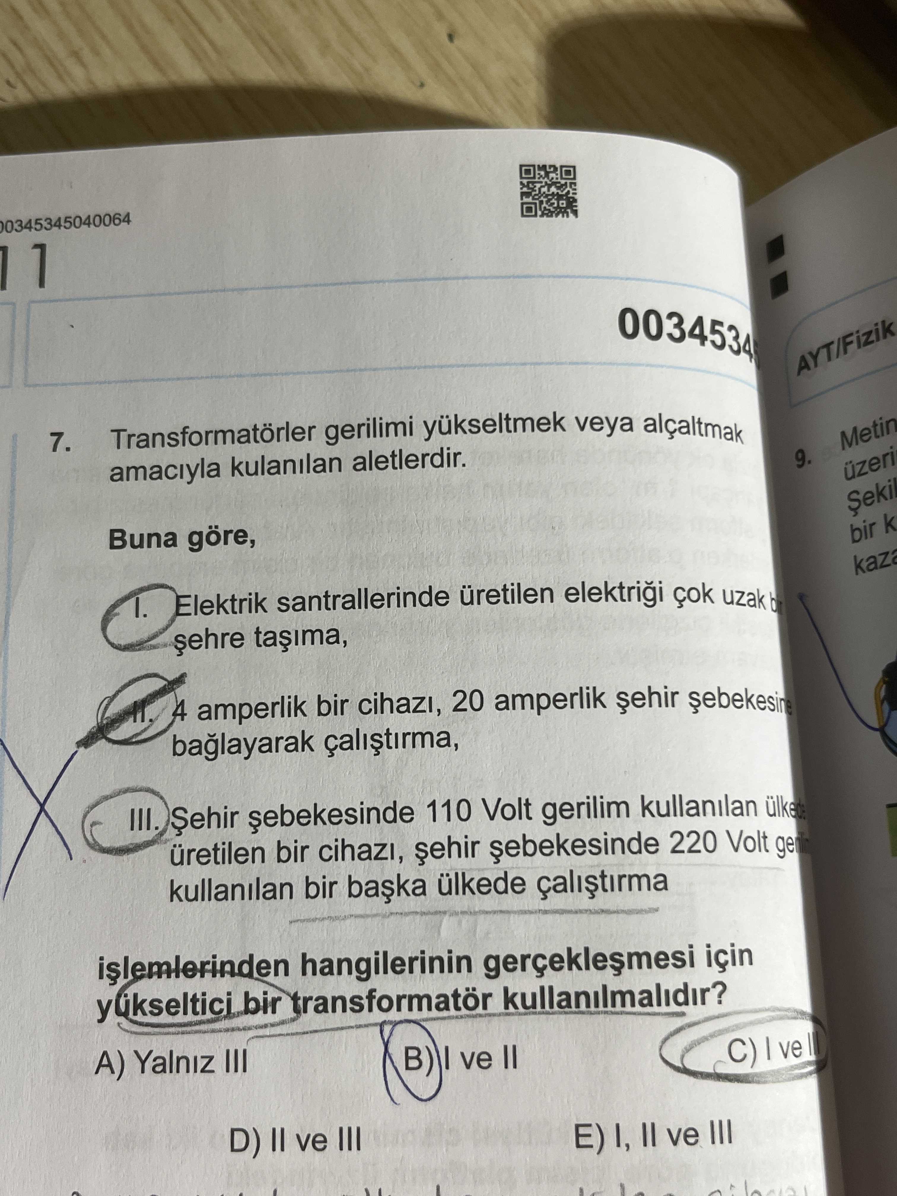 Transformatörler gerilimi yükseltmek veya alçaltmak amacıyla kulanılan aletlerdir. Buna göre, I