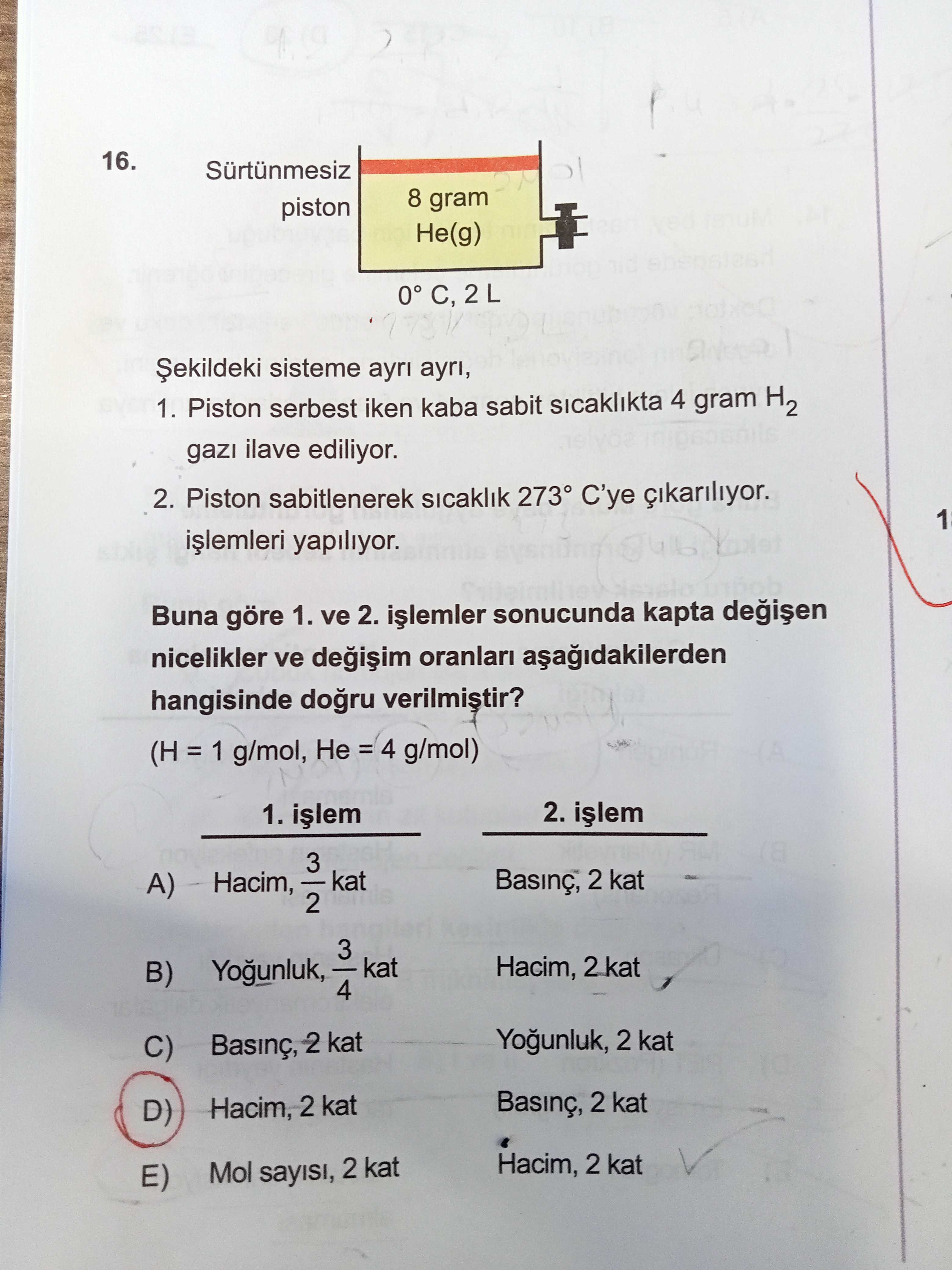 Şekildeki sisteme ayrı ayrı, 1. Piston serbest iken kaba sabit sıcaklıkta 4 gram H₂ gazı ilave