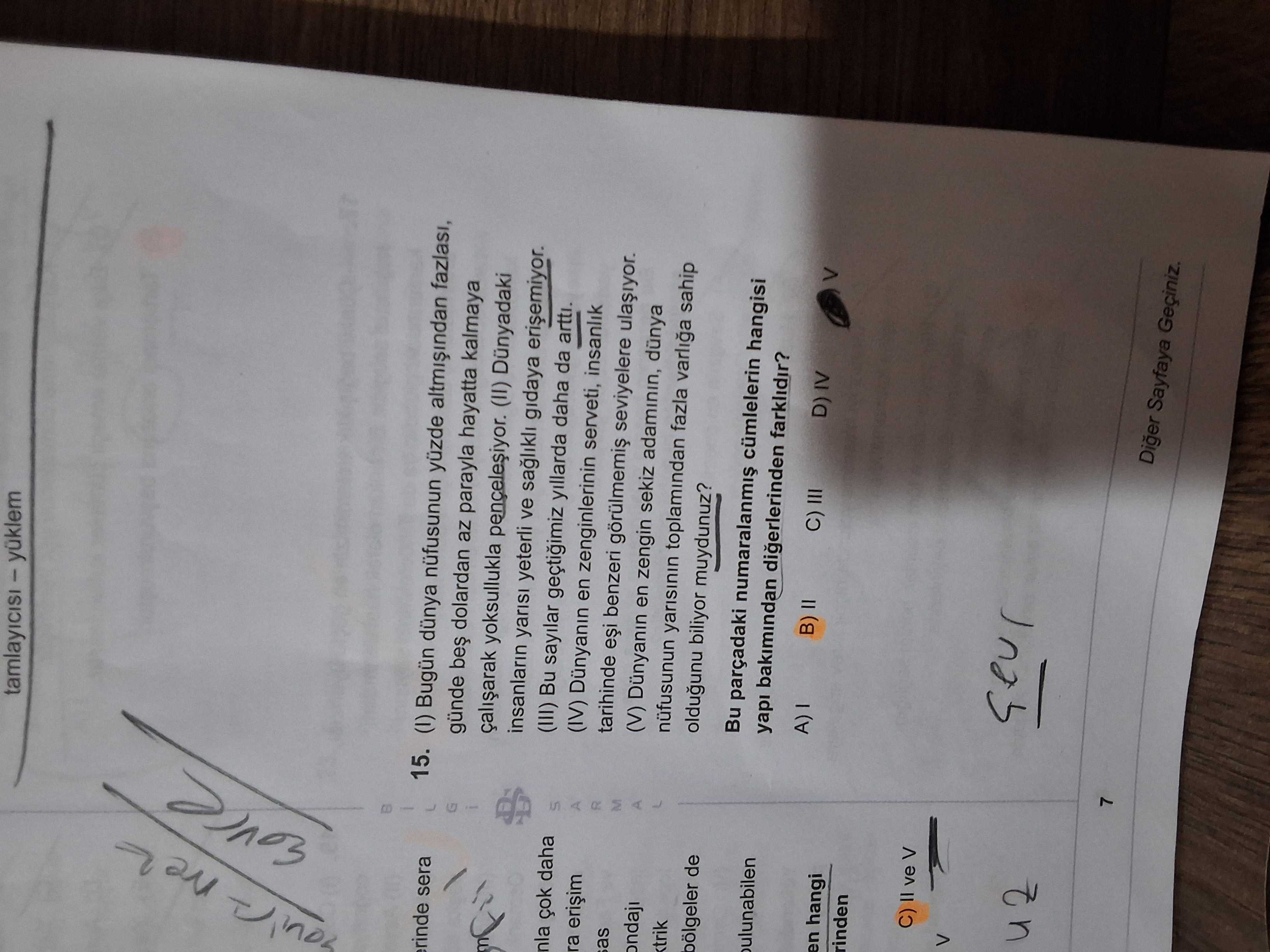 (I) Bugün dünya nüfusunun yüzde altmışından fazlası, günde beş dolardan az parayla hayatta kalmaya