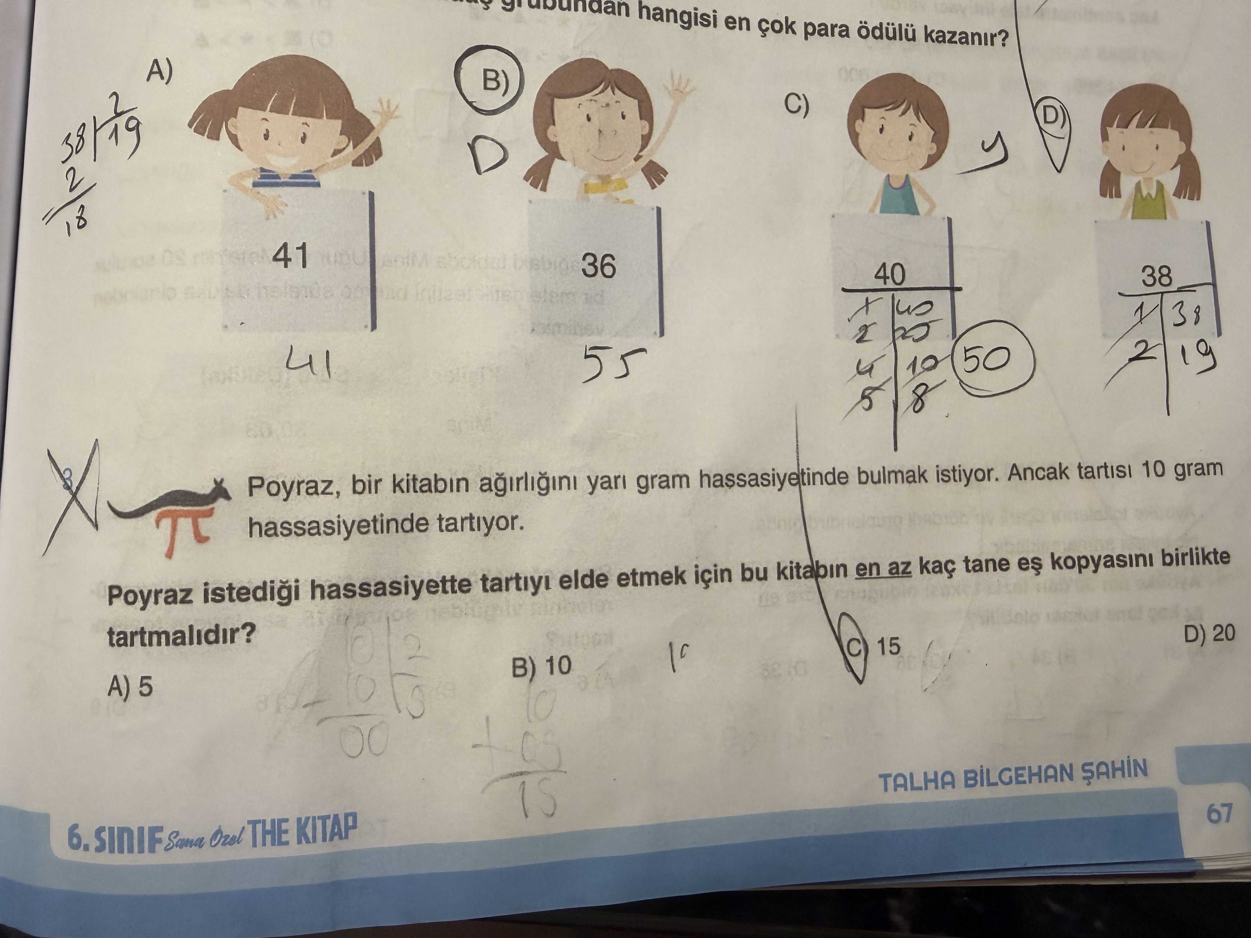 Poyraz, bir kitabın ağırlığını yarı gram hassasiyetinde bulmak istiyor. Ancak tartısı 10 gram
