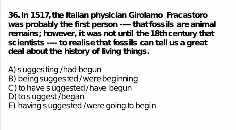 In 1517, the Italian physician Girolamo Fracastoro was probably the first person ---- that fossils