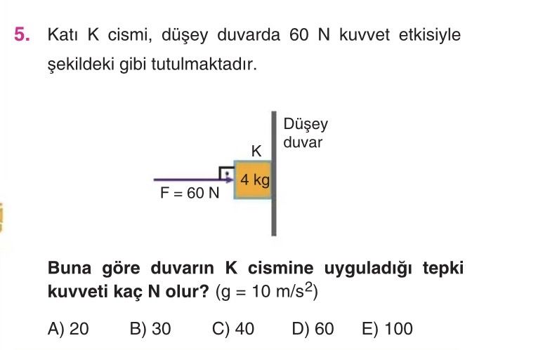 Katı K cismi, düşey duvarda 60 N kuvvet etkisiyle şekildeki gibi tutulmaktadır. Buna göre duvarın K