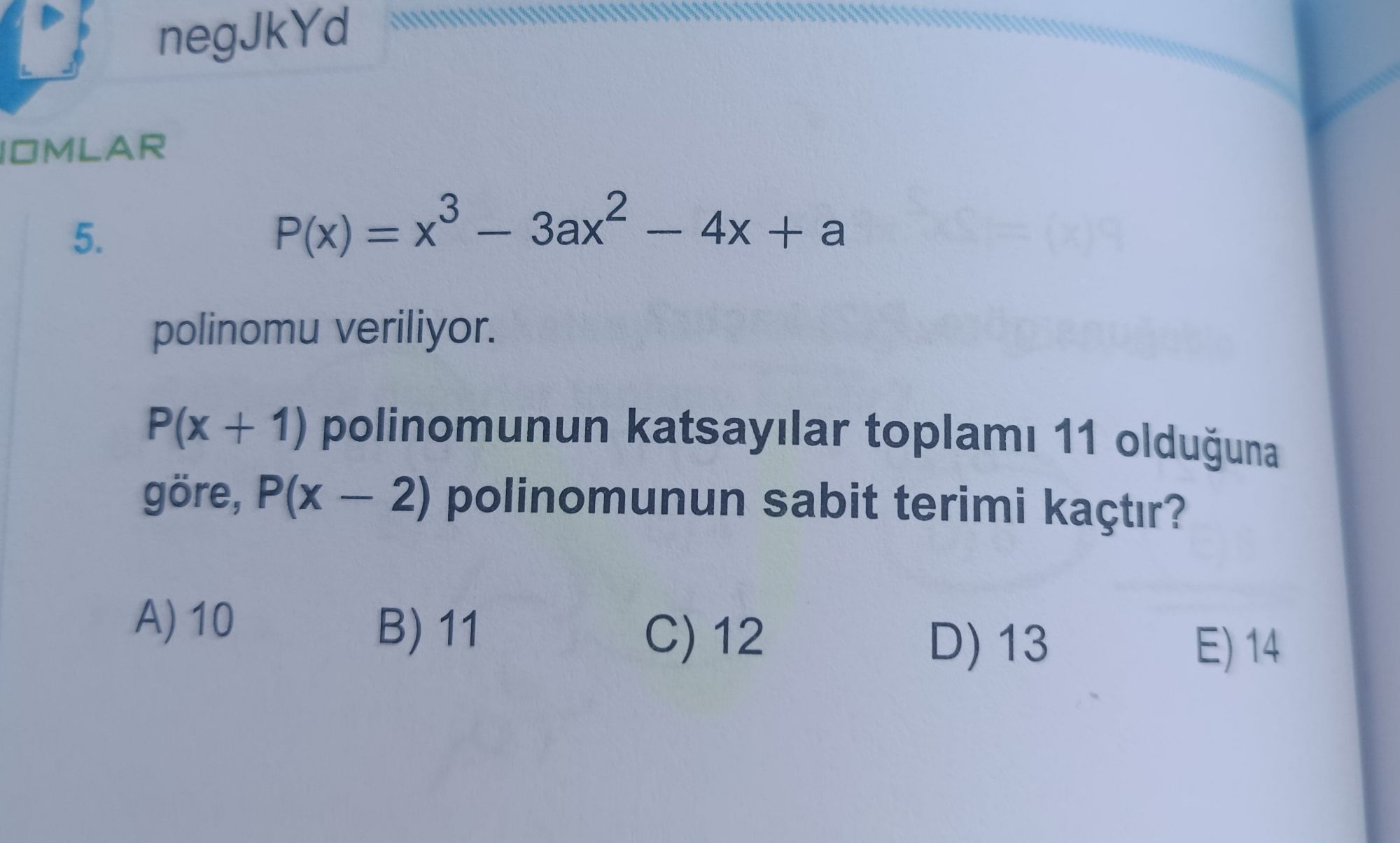 P(x) = x³ − 3ax² − 4x + a polinomu veriliyor. P(x + 1) polinomunun katsayılar toplamı 11 olduğuna