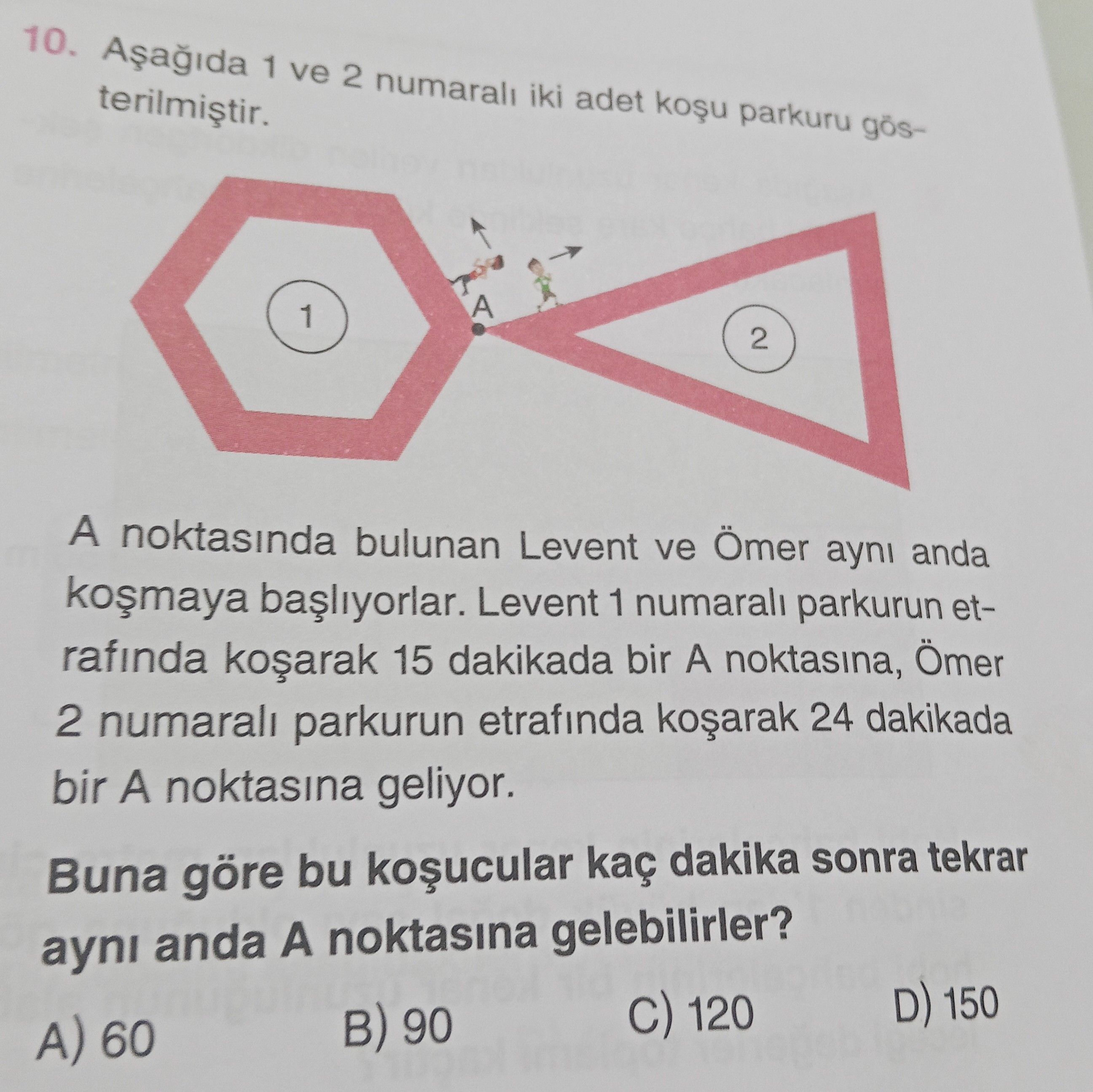 Aşağıda 1 ve 2 numaralı iki adet koşu parkuru gösterilmiştir. A noktasında bulunan Levent ve Ömer