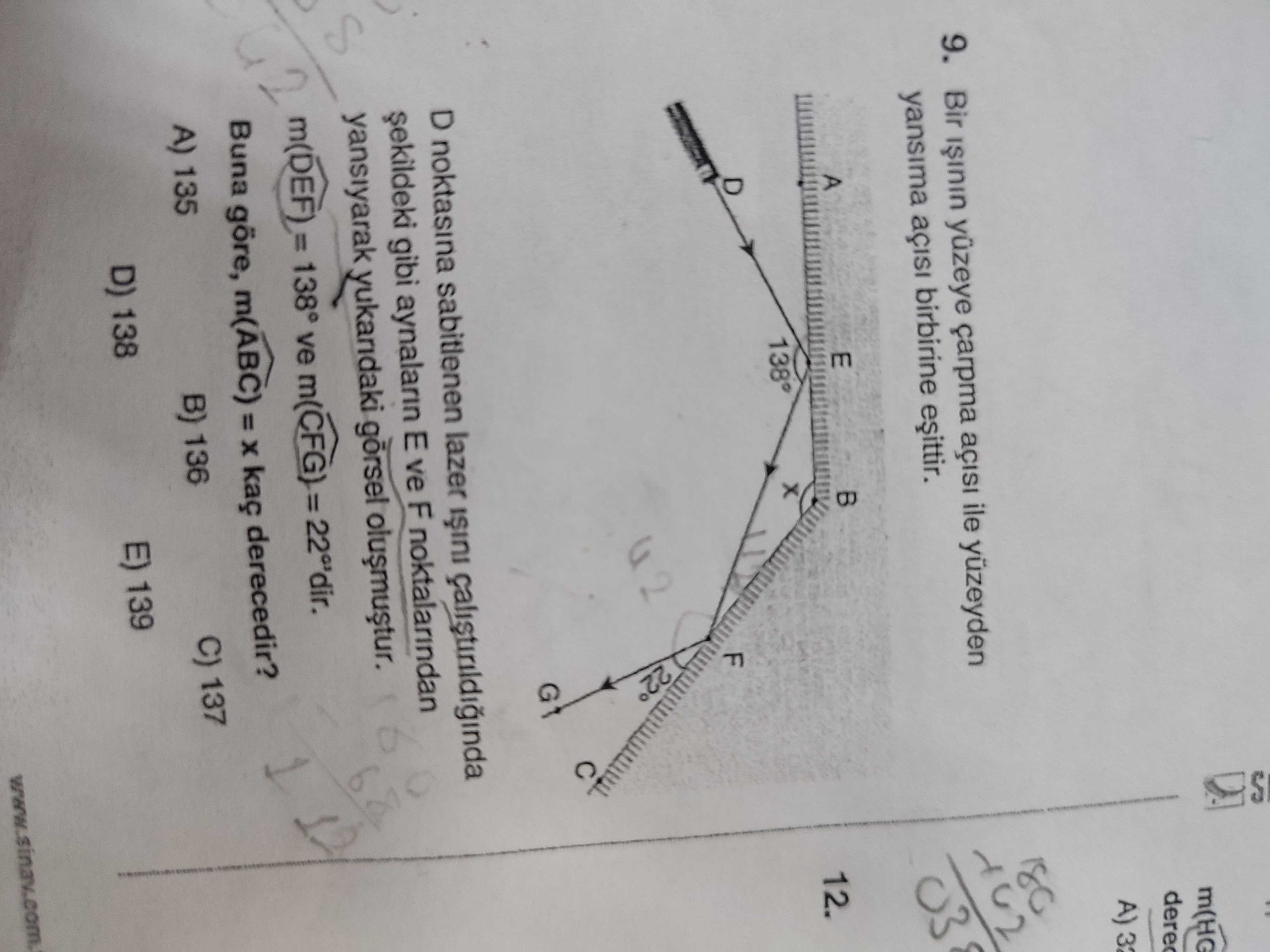 M(HG A) 180 9. Bir çarpma ile yansima birbirine A E 12. 138° F 22 G D noktasina sabitlenen lazer gibi aynalarin E ve F noktalarindan yansiyarak 68 m(DEF) = 138° ve Buna göre, m(ABC) = kaç derecedir. A) 135 B) 136 C) 137 D) 138 E) 139 m(HG A) 180 9. A) 135 B) 136 C) 137 D) 138 E) 139. ?? Model.Question.title