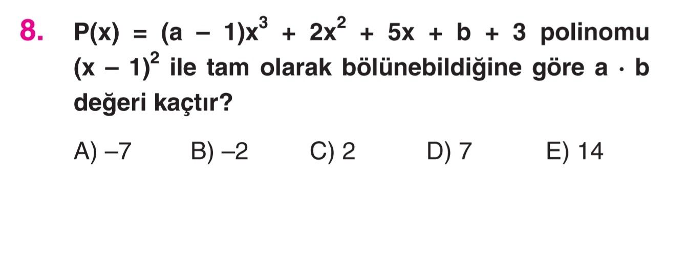 P(x) = (a – 1)x³ + 2x² + 5x + b + 3 polinomu (x – 1)² ile tam olarak bölünebildiğine göre a · b