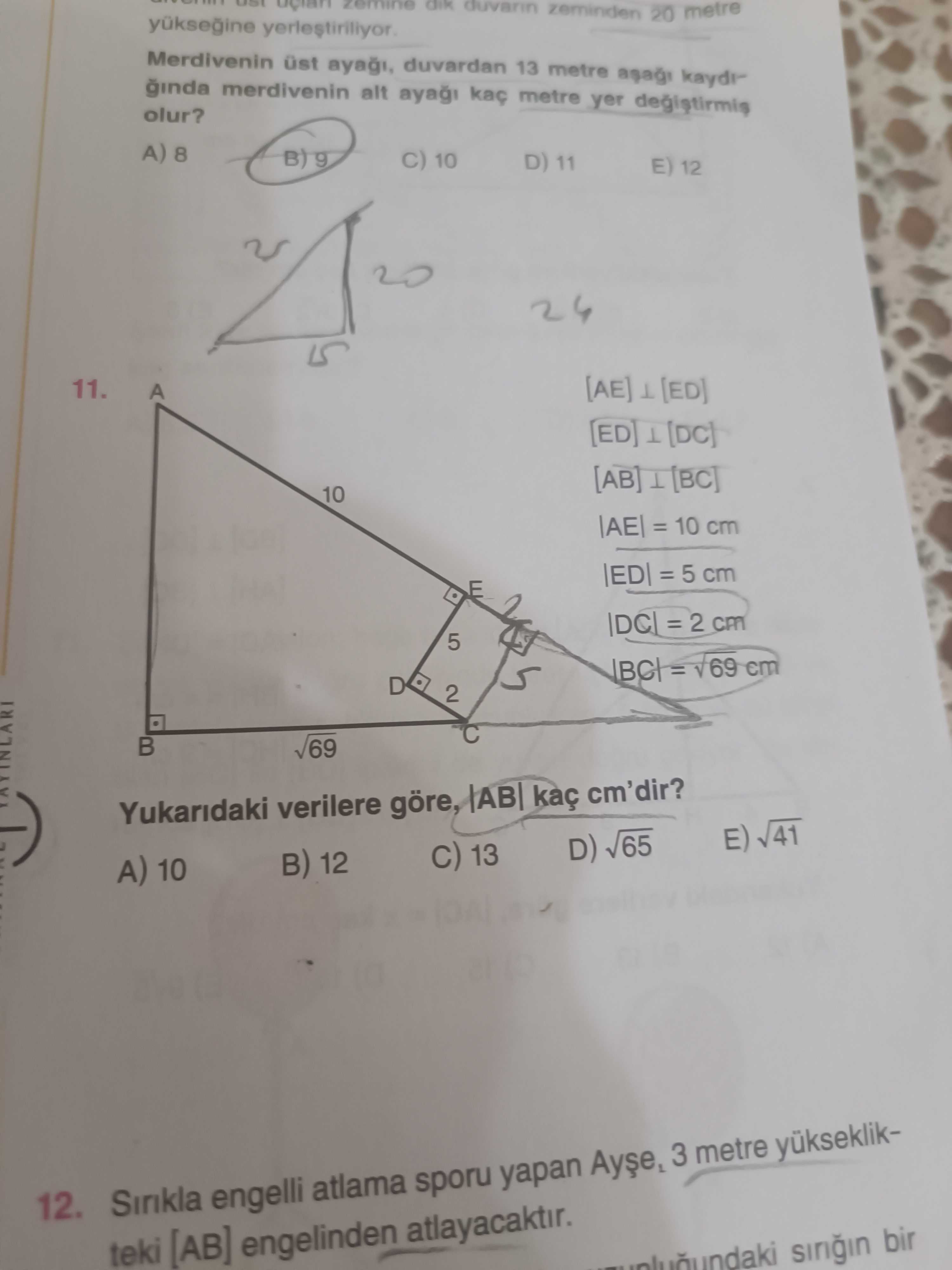 [AE] ⊥ [ED] [ED] ⊥ [DC] [AB] ⊥ [BC] |AE| = 10 cm |ED| = 5 cm |DC| = 2 cm |BC| = √69 cm Yukarıdaki