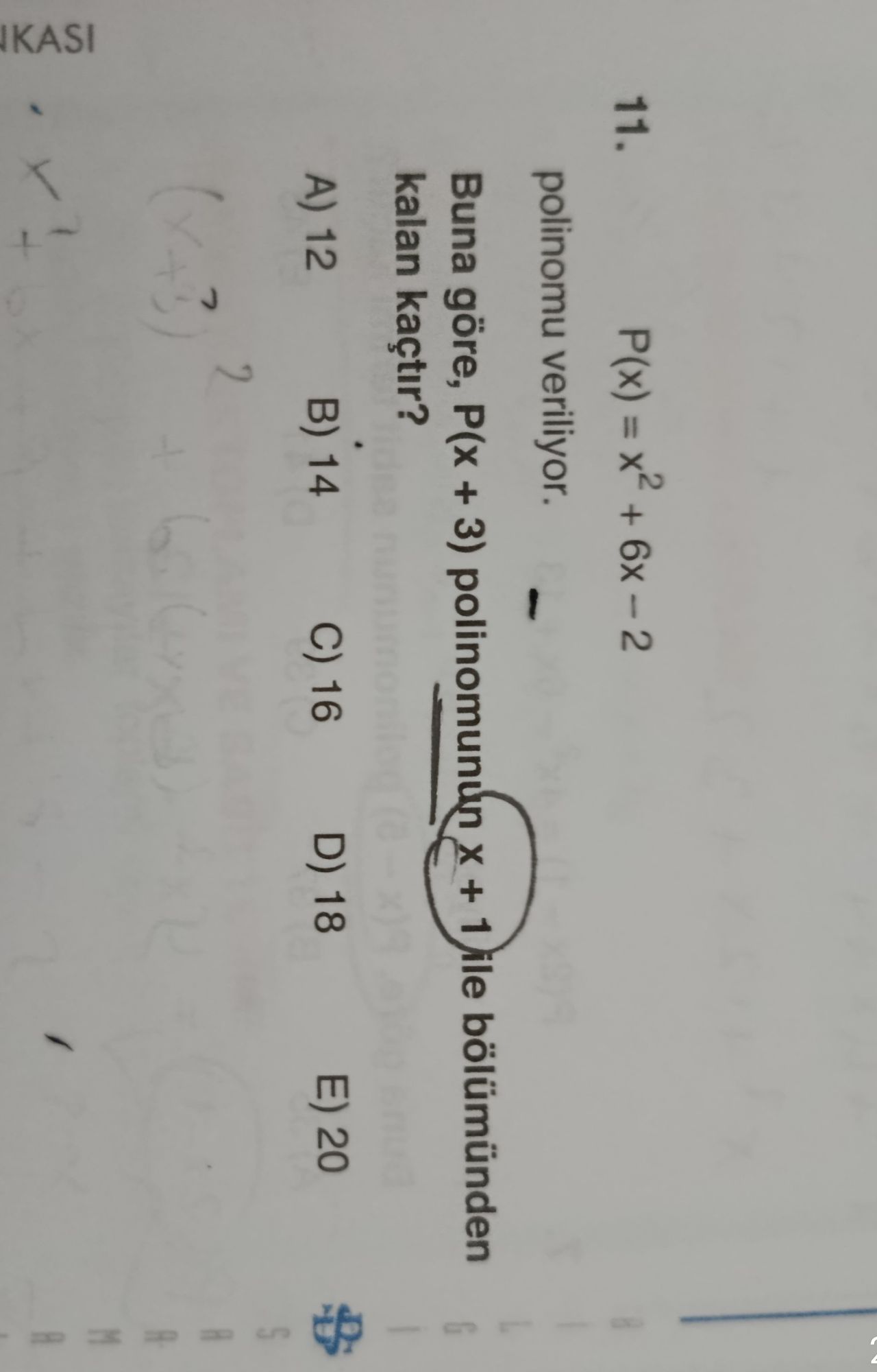 P(x) = x² + 6x – 2 polinomu veriliyor. Buna göre, P(x + 3) polinomunun x + 1 ile bölümünden kalan