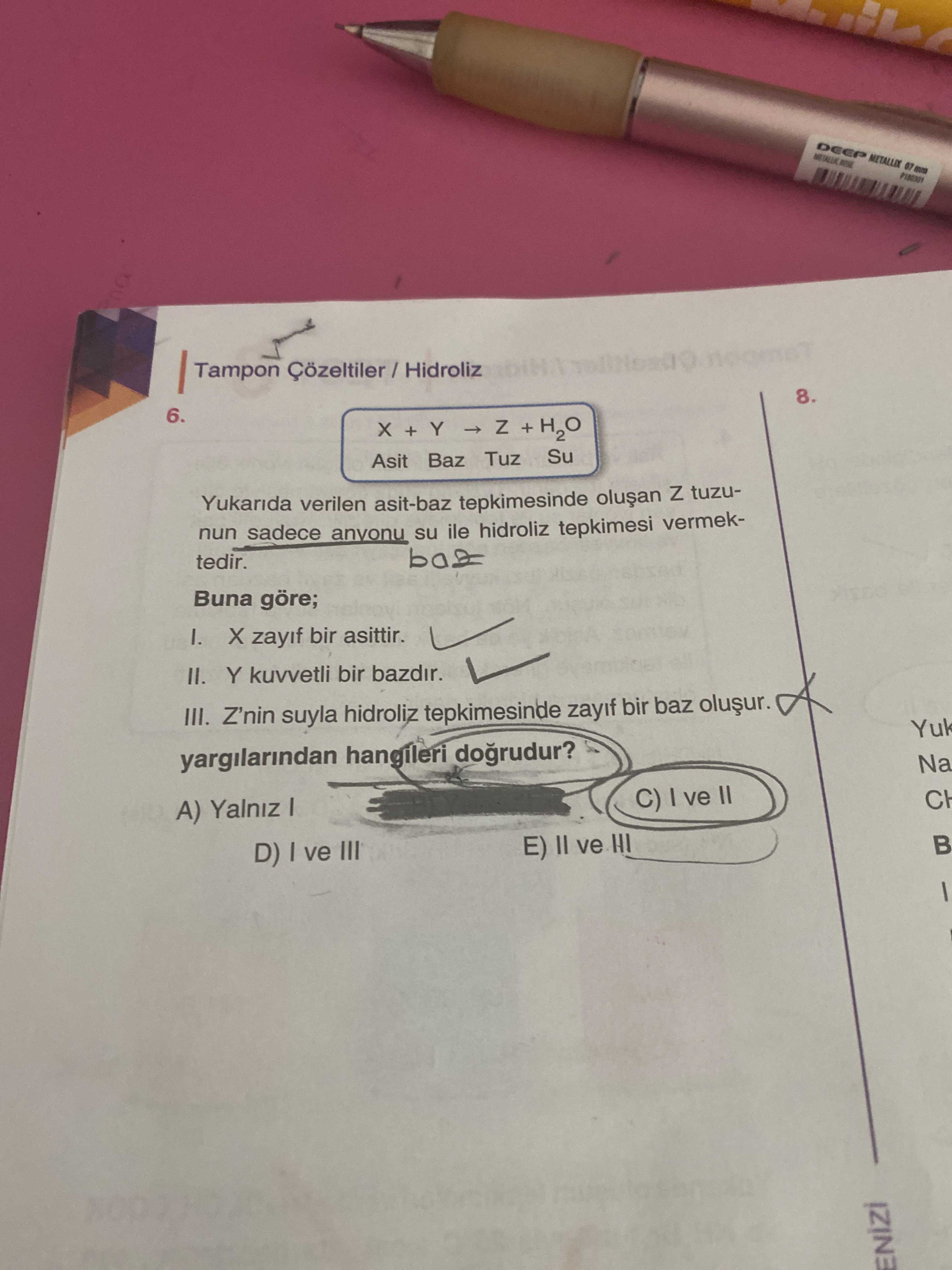 X + Y → Z + H₂O Asit Baz Tuz Su Yukarıda verilen asit-baz tepkimesinde oluşan Z tuzunun sadece