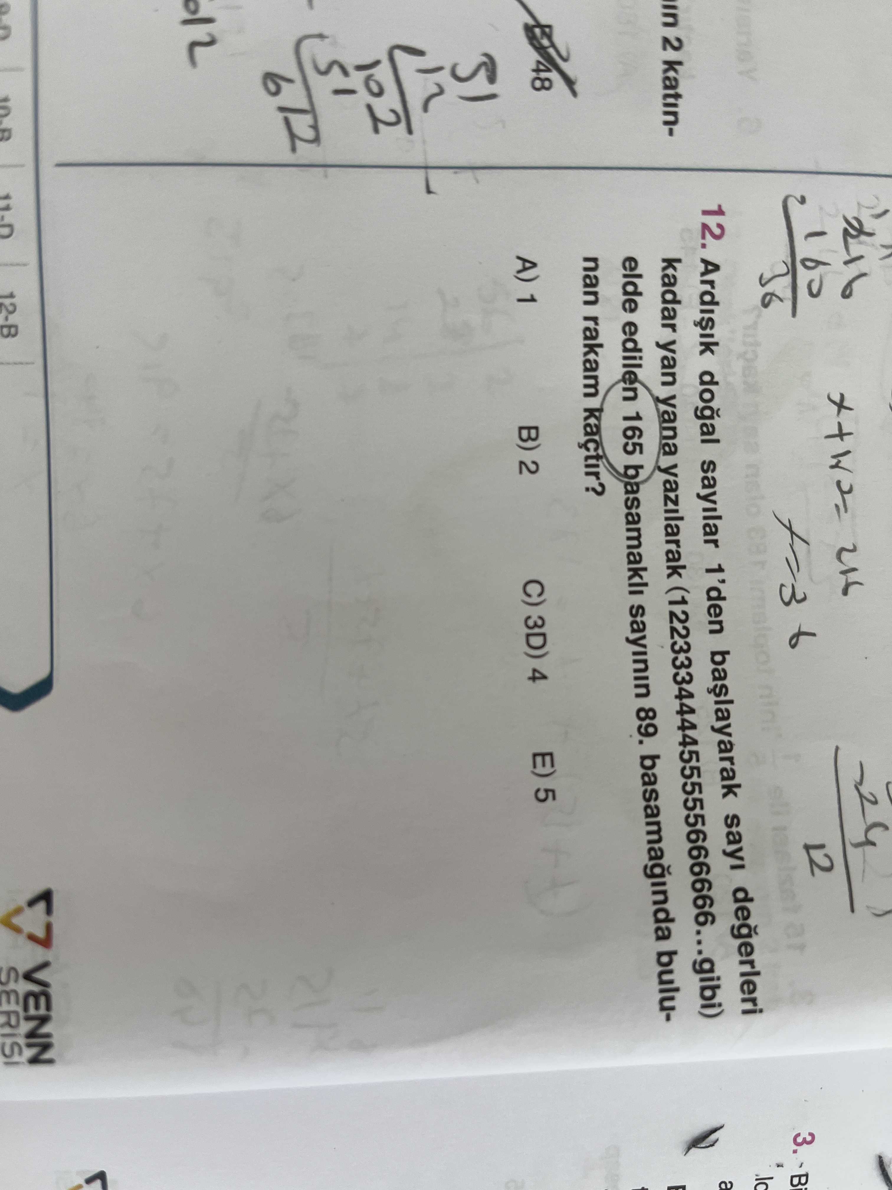 12 3. Bi in 2 katin12. sayilar 1'den sayi degerleri a kadar yan yana yazilarak elde edilen 165 basamakli sayinin 89. bulunan rakam kaçtir. E) 5 C) 3D) 4 B) 2 A) 1 VENN 11-D 12-B 12 3. E) 5 C) 3D) 4 B) 2 A) 1 VENN 11-D 12-B. ?? Model.Question.title