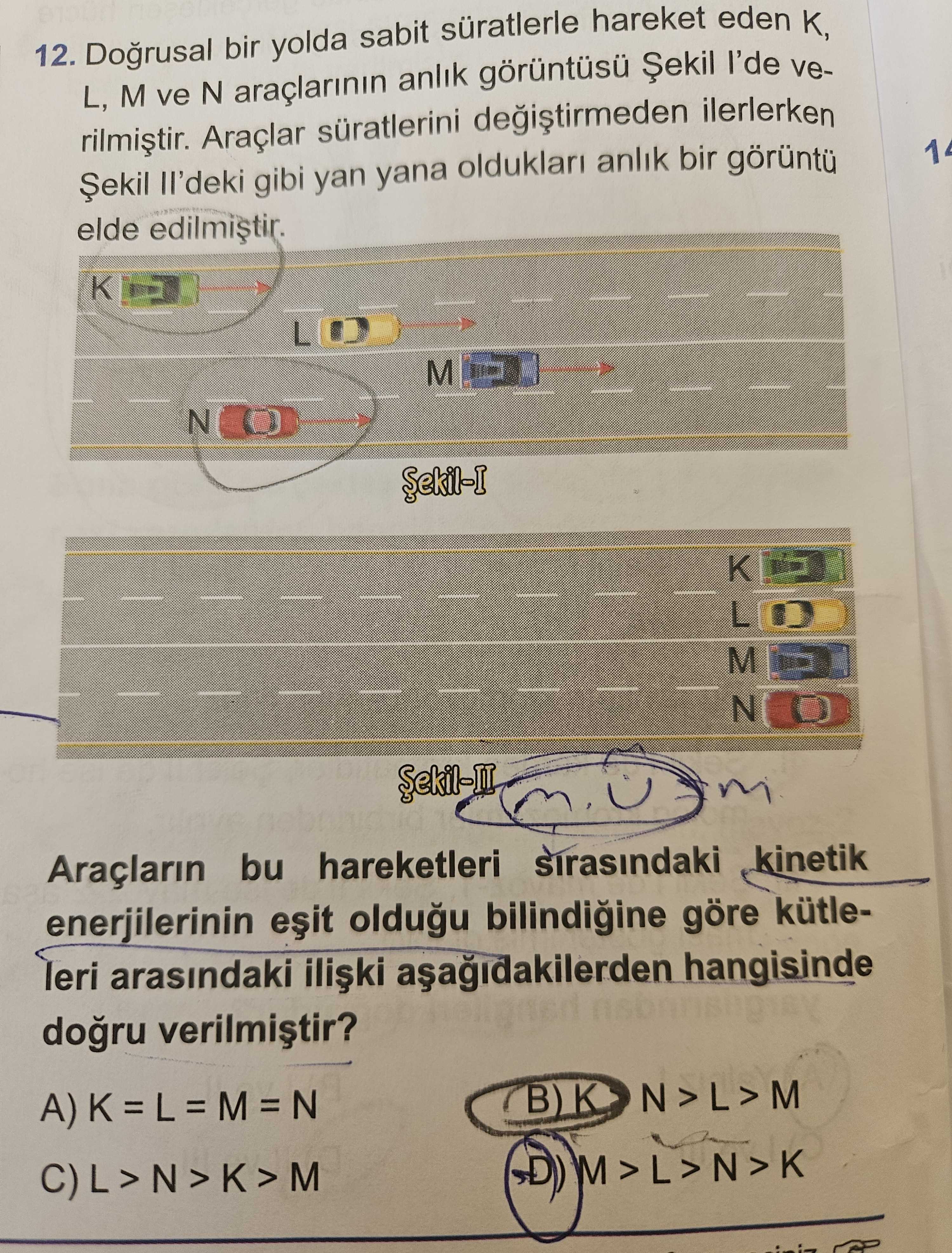Doğrusal bir yolda sabit süratlerde hareket eden K, L, M ve N araçlarının anlık görüntüsü Şekil I'de