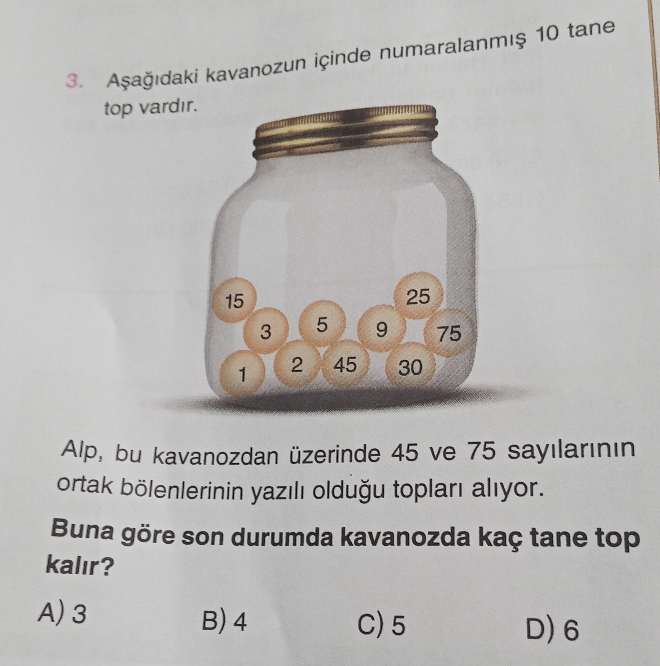 Aşağıdaki kavanozun içinde numaralanmış 10 tane top vardır. Alp, bu kavanozdan üzerinde 45 ve 75