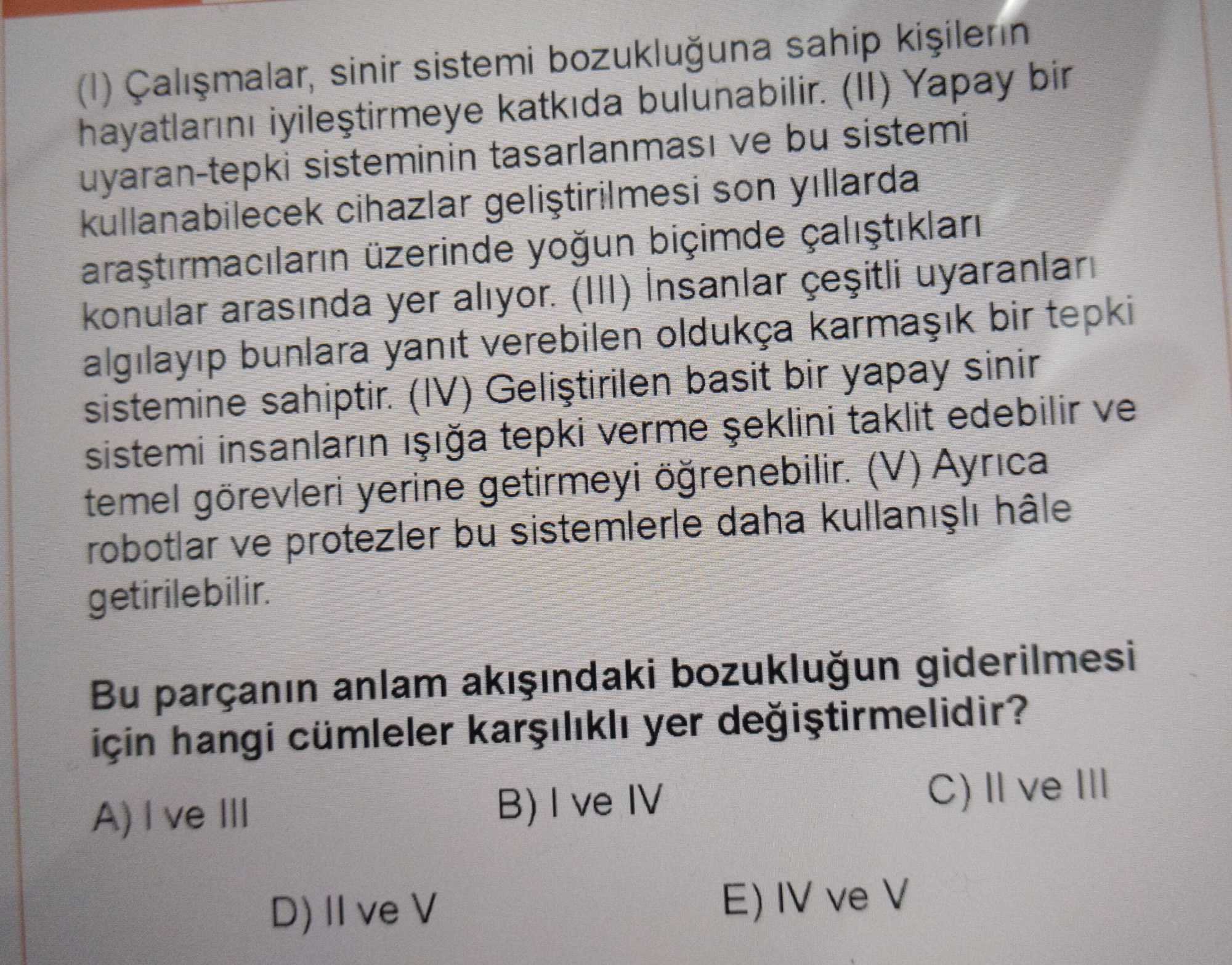 (I) Çalışmalar, sinir sistemi bozukluğuna sahip kişilerin hayatlarını iyileştirmeye katkıda