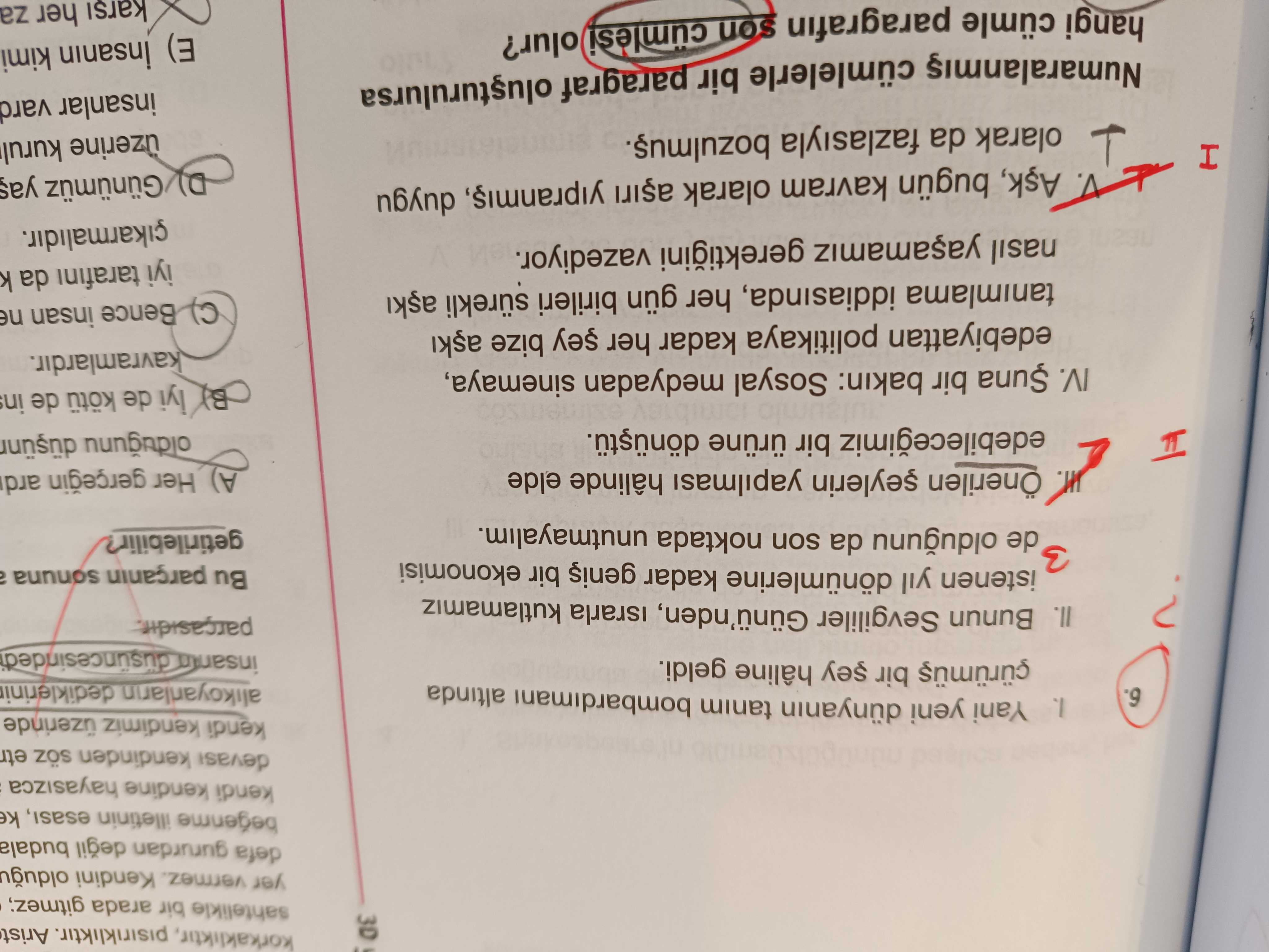 Numaralanmış cümlelerle bir paragraf oluşturulursa hangi cümle paragrafın son cümlesi olur? I. Yani
