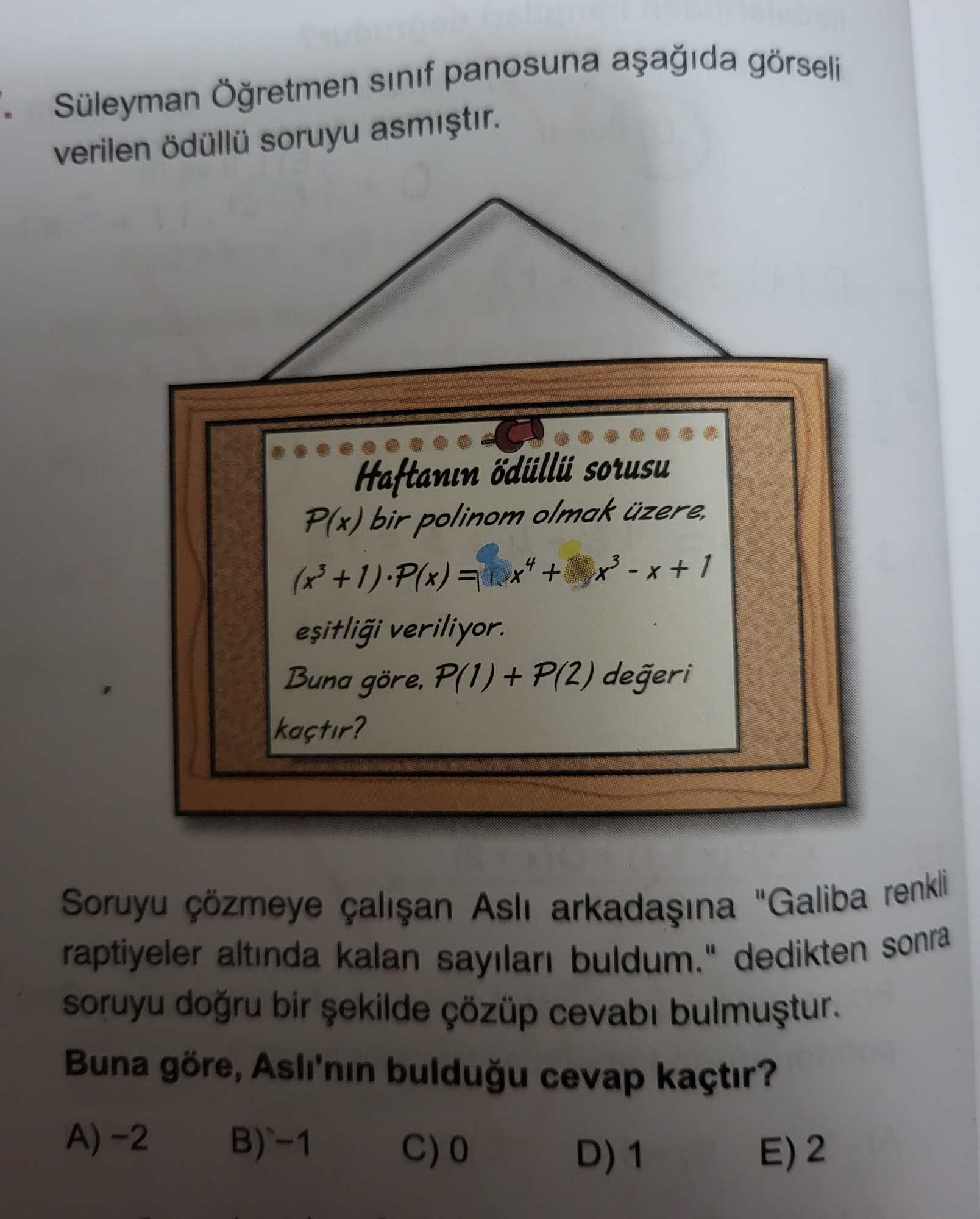 Süleyman Öğretmen sınıf panosuna aşağıda görseli verilen ödüllü soruyu asmıştır. Haftanın ödüllü
