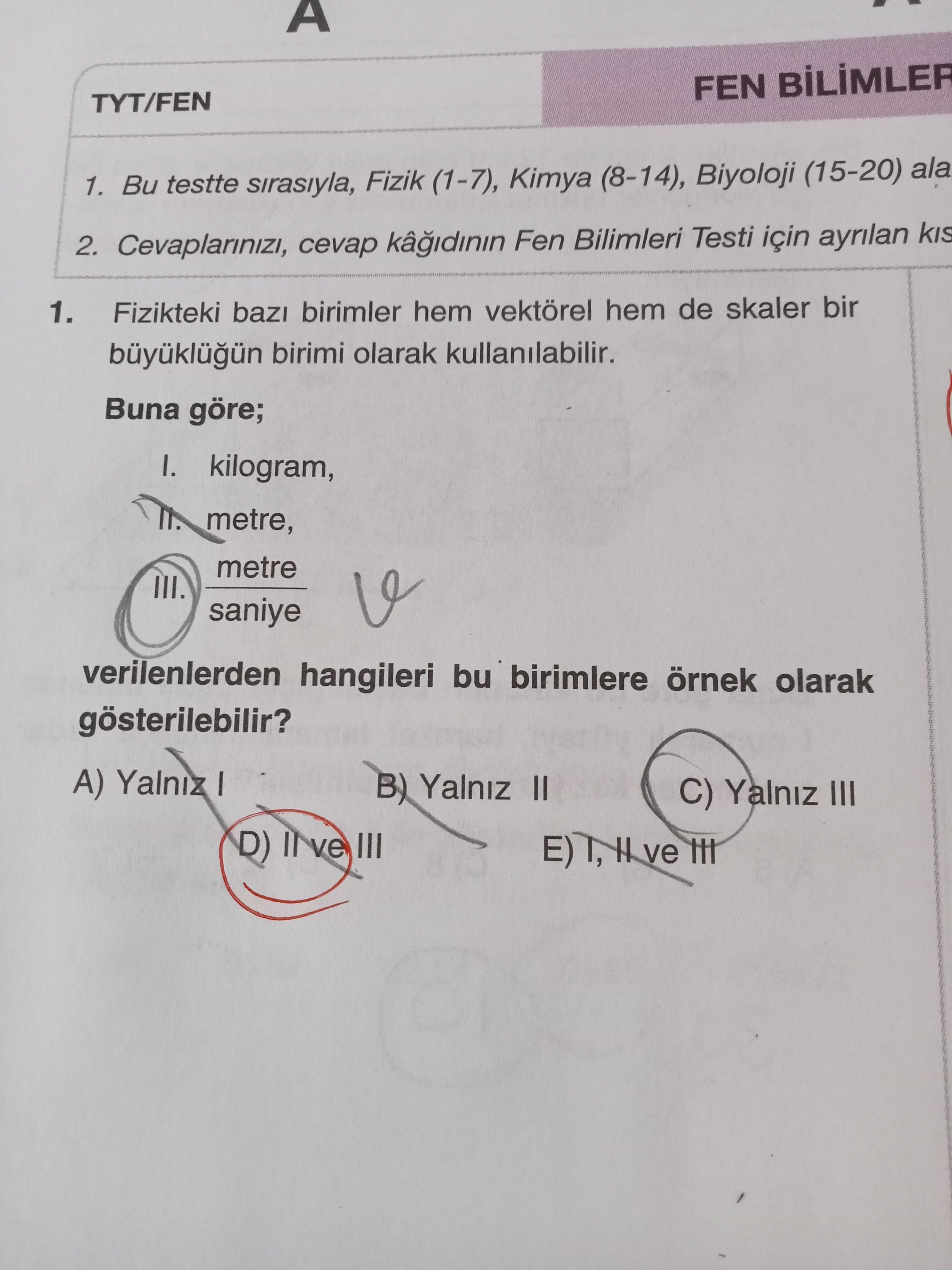 Fizikteki bazı birimler hem vektörel hem de skaler bir büyüklüğün birimi olarak kullanılabilir. Buna