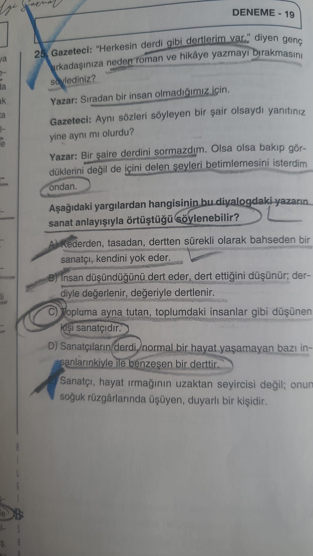 Gazeteci: "Herkesin derdi gibi dertlerim var." diyen genç arkadaşınıza neden roman ve hikâye yazmayı