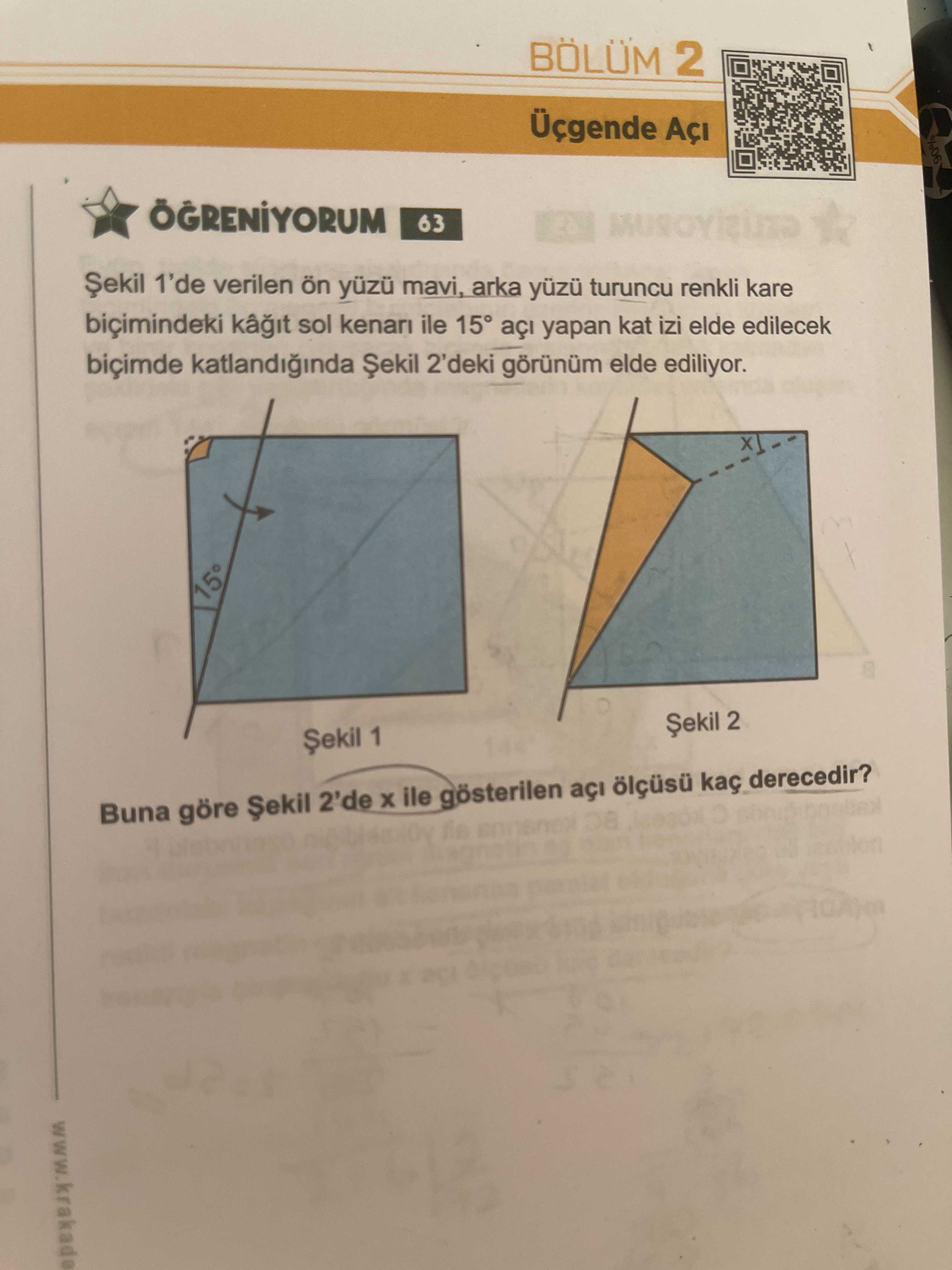 Şekil 1'de verilen ön yüzü mavi, arka yüzü turuncu renkli kare biçimindeki kâğıt sol kenarı ile 15°
