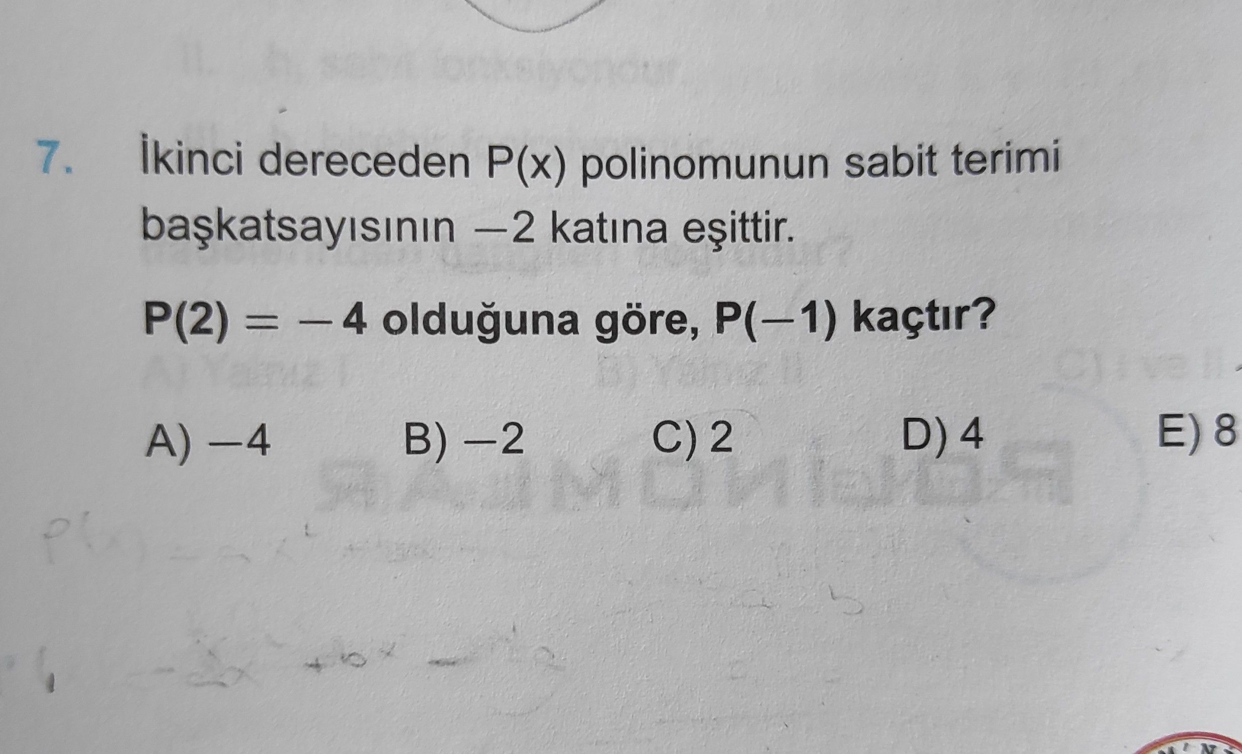 İkinci dereceden P(x) polinomunun sabit terimi başkatsayısının −2 katına eşittir. P(2) = −4 olduğuna