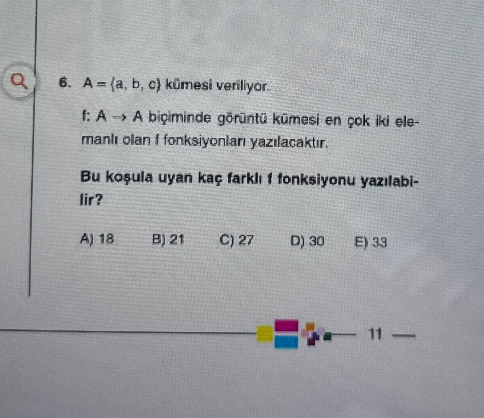 A = {a, b, c} kümesi veriliyor. f: A → A biçiminde görüntü kümesi en çok iki elemanlı olan f