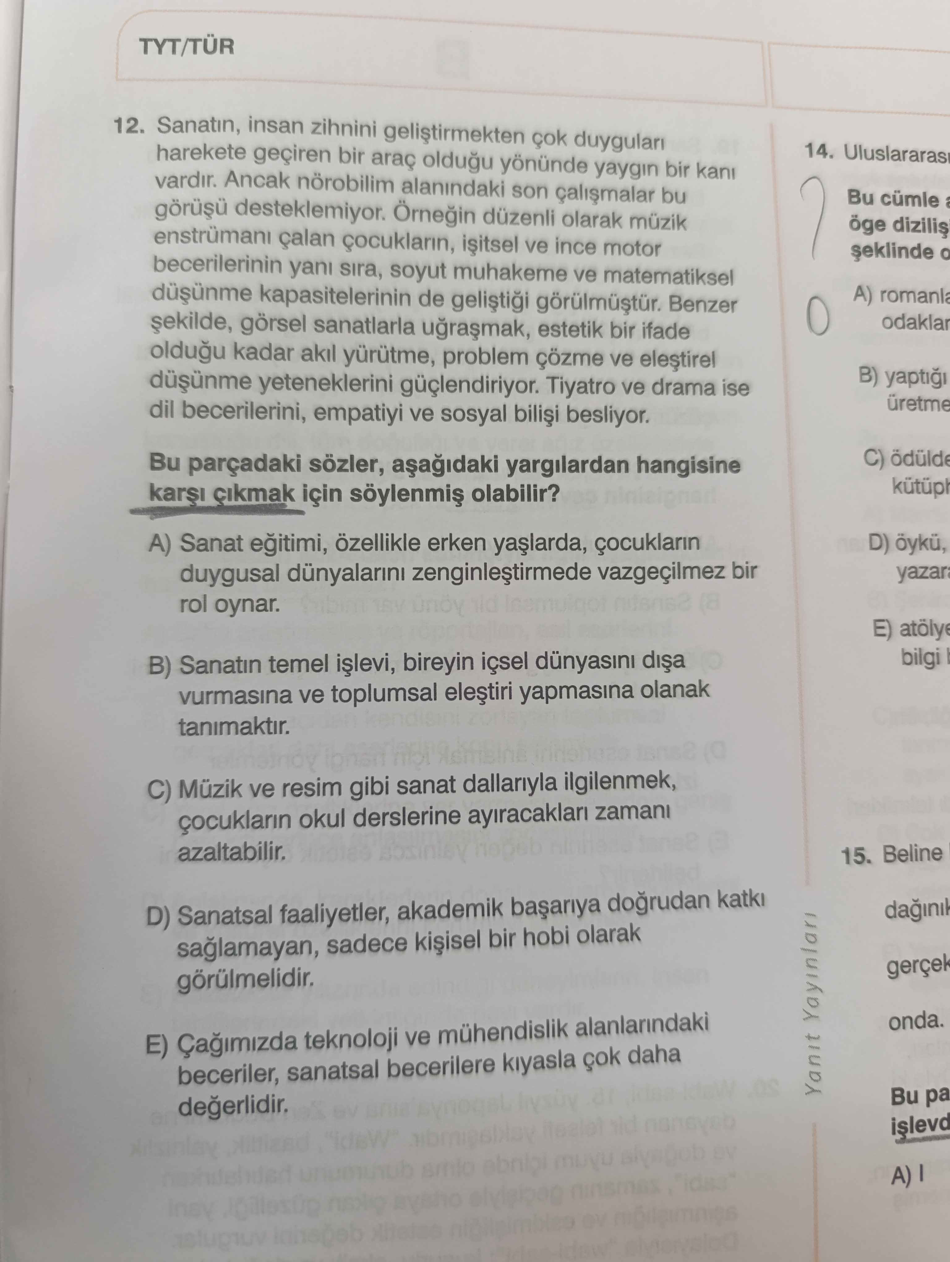 Sanatın, insan zihnini geliştirmekten çok duyguları harekete geçiren bir araç olduğu yönünde yaygın