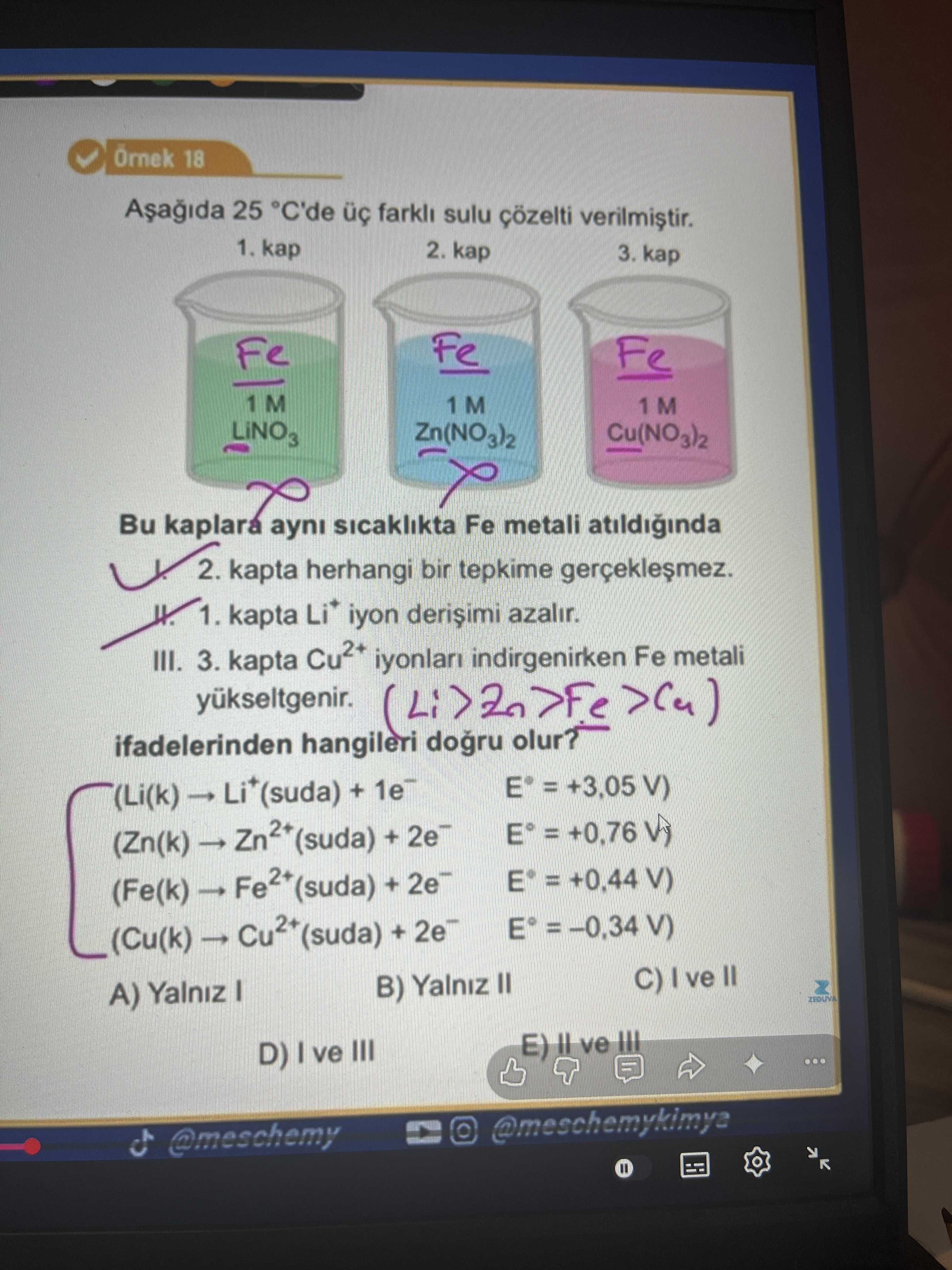 Aşağıda 25 °C'de üç farklı sulu çözelti verilmiştir. 1. kap: Fe / 1 M LiNO₃ 2. kap: Fe / 1 M