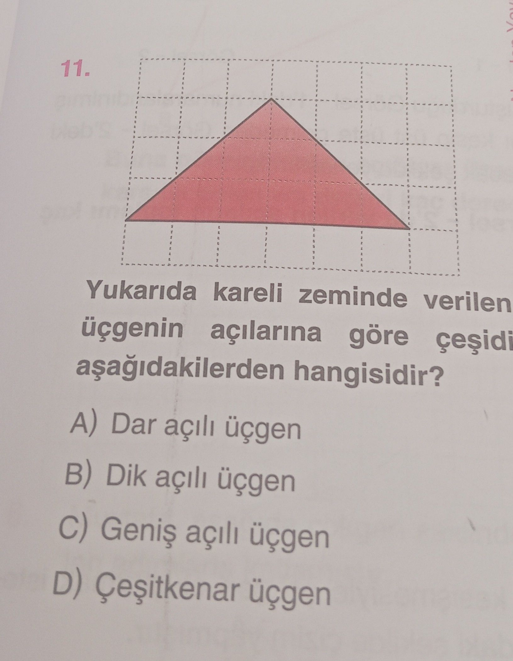 Yukarıda kareli zeminde verilen üçgenin açılarına göre çeşidi aşağıdakilerden hangisidir?