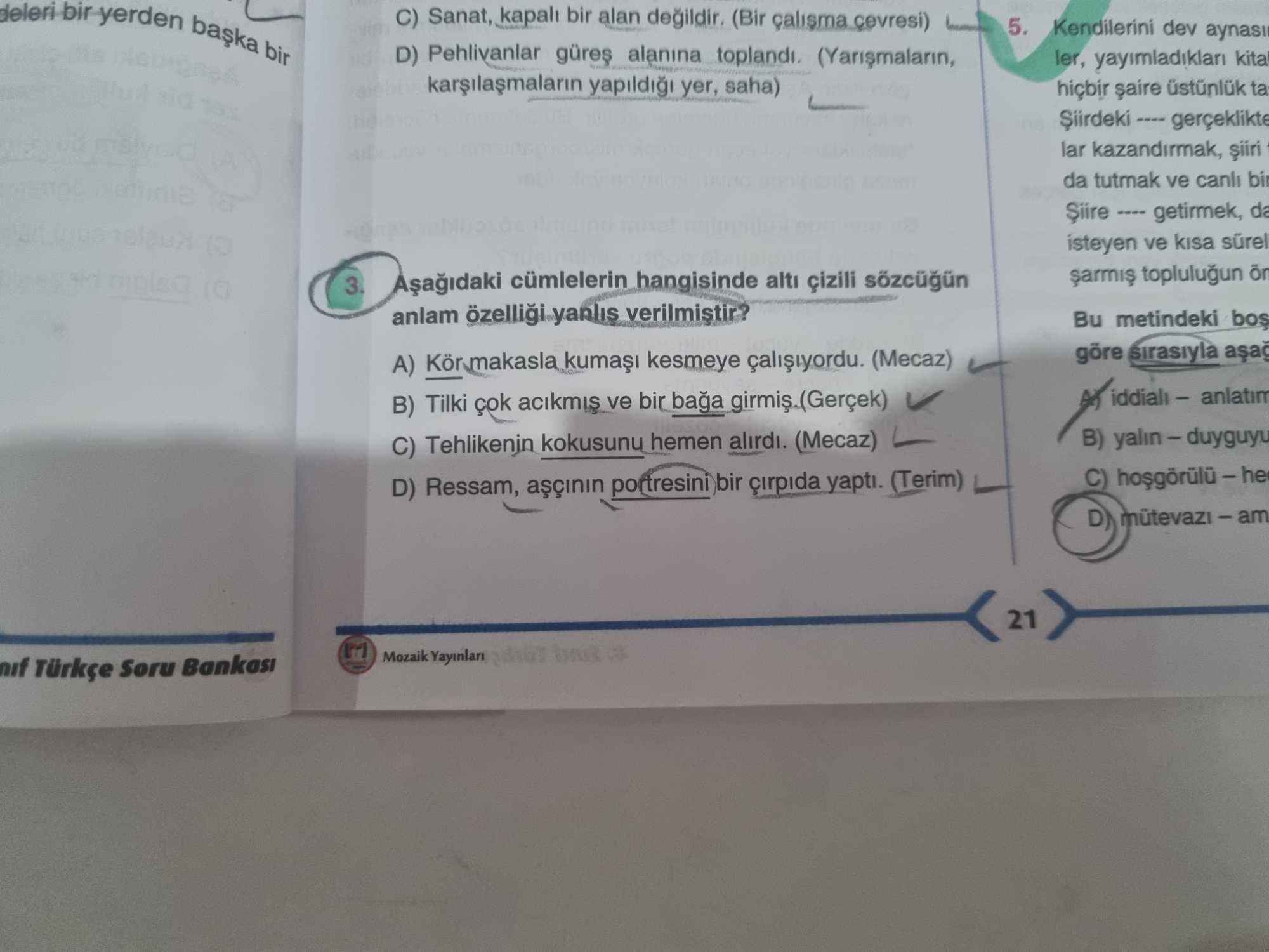 Aşağıdaki cümlelerin hangisinde altı çizili sözcüğün anlam özelliği yanlış verilmiştir?