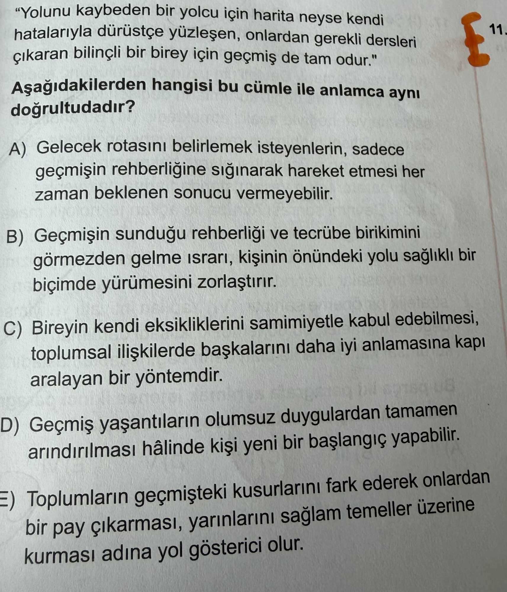 "Yolunu kaybeden bir yolcu için harita neyse kendi hatalarıyla dürüstçe yüzleşen, onlardan gerekli