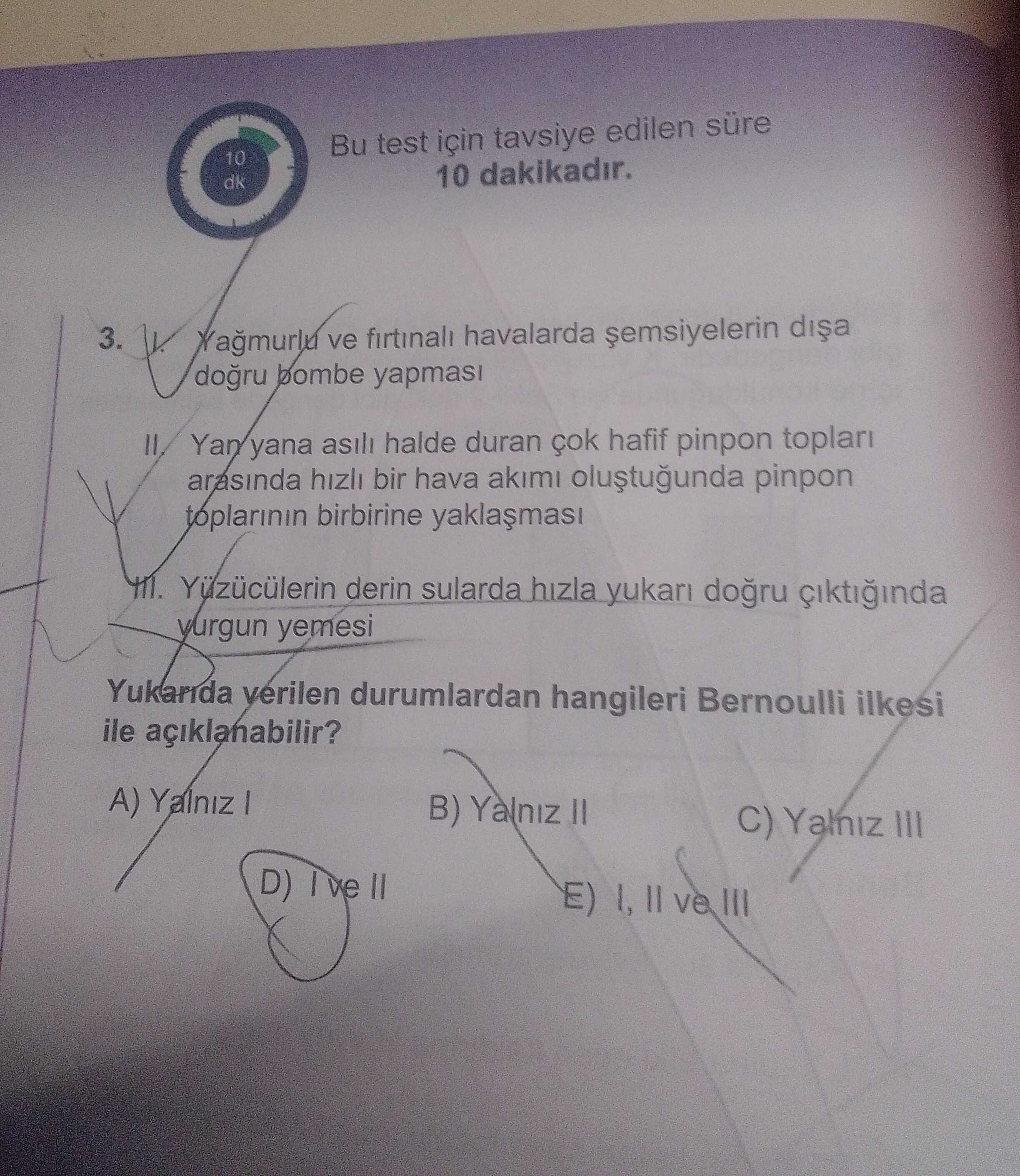 I. Yağmurlu ve fırtınalı havalarda şemsiyelerin dışa doğru bombe yapması II. Yan yana asılı halde