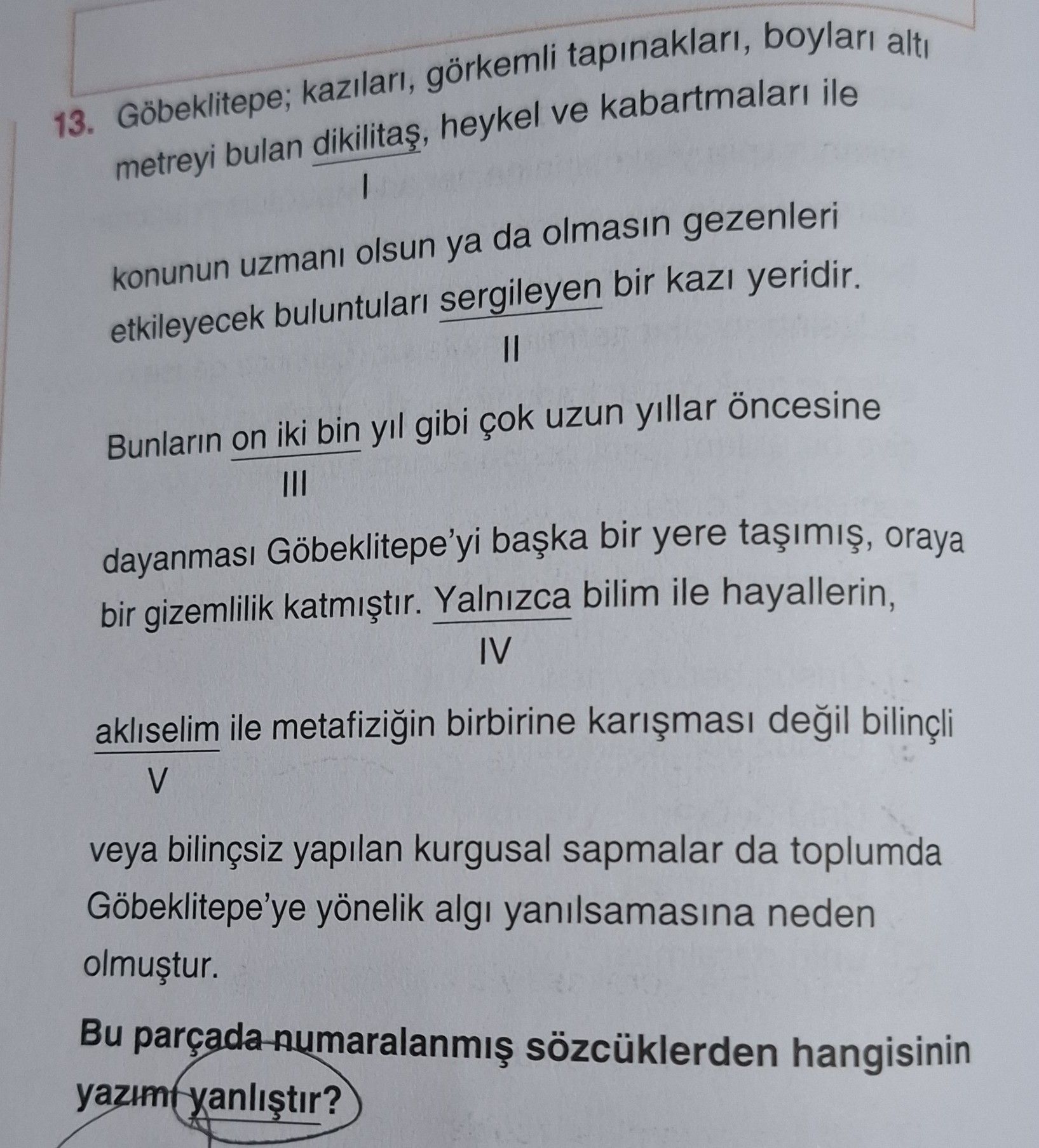 Göbeklitepe; kazıları, görkemli tapınakları, boyları altı metreyi bulan dikilitaş, heykel ve