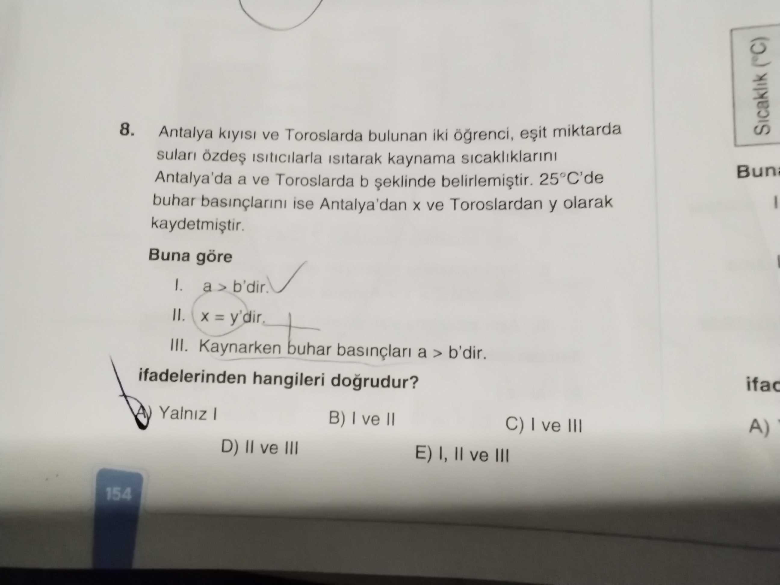 Antalya kıyısı ve Toroslarda bulunan iki öğrenci, eşit miktarda suları özdeş ısıtıcılarla ısıtarak