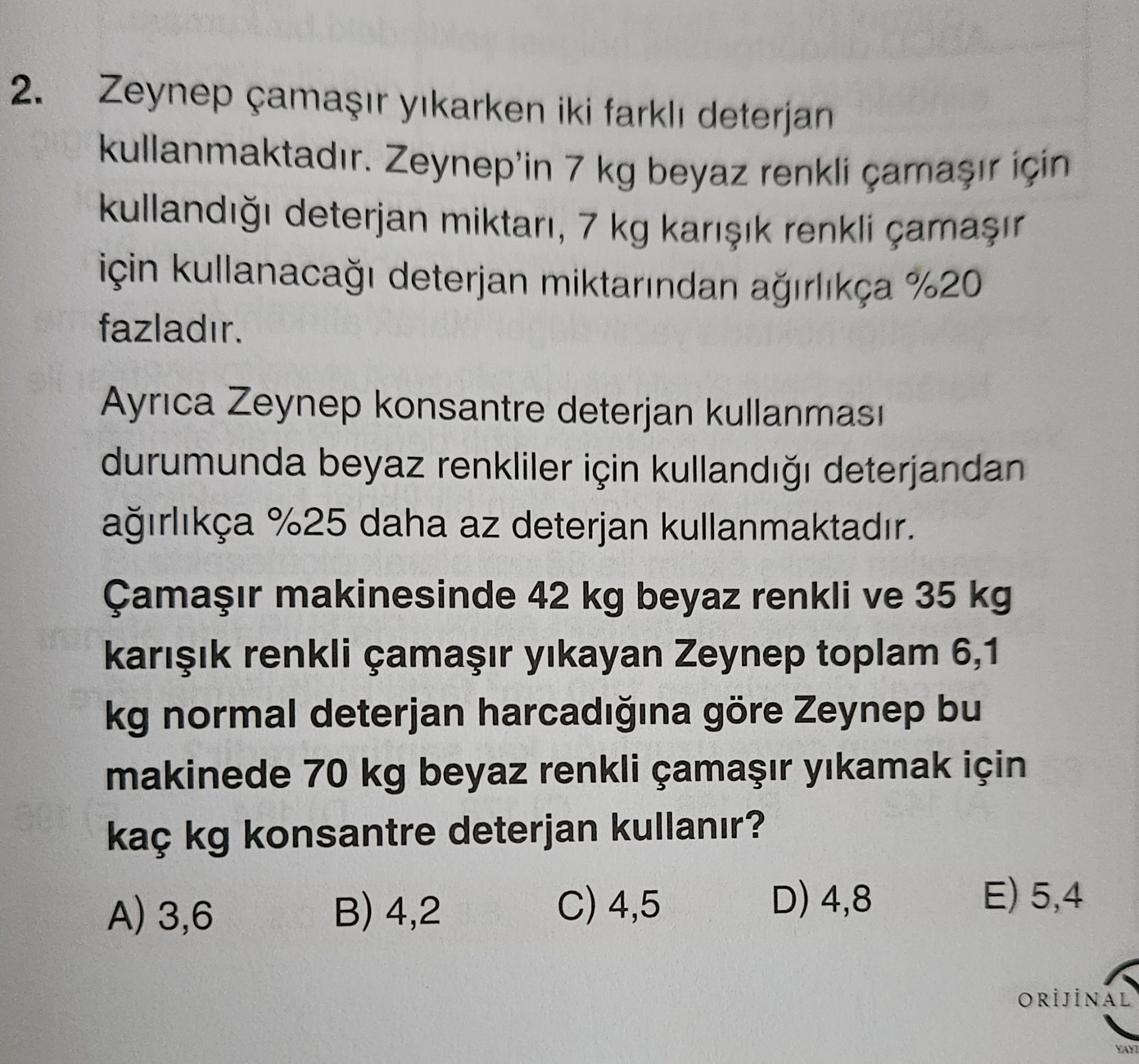 Zeynep çamaşır yıkarken iki farklı deterjan kullanmaktadır. Zeynep'in 7 kg beyaz renkli çamaşır için