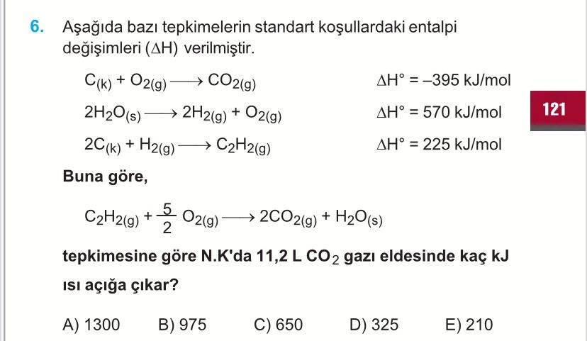 Aşağıda bazı tepkimelerin standart koşullardaki entalpi değişimleri (ΔH) verilmiştir. C₍k₎ + O₂(g)