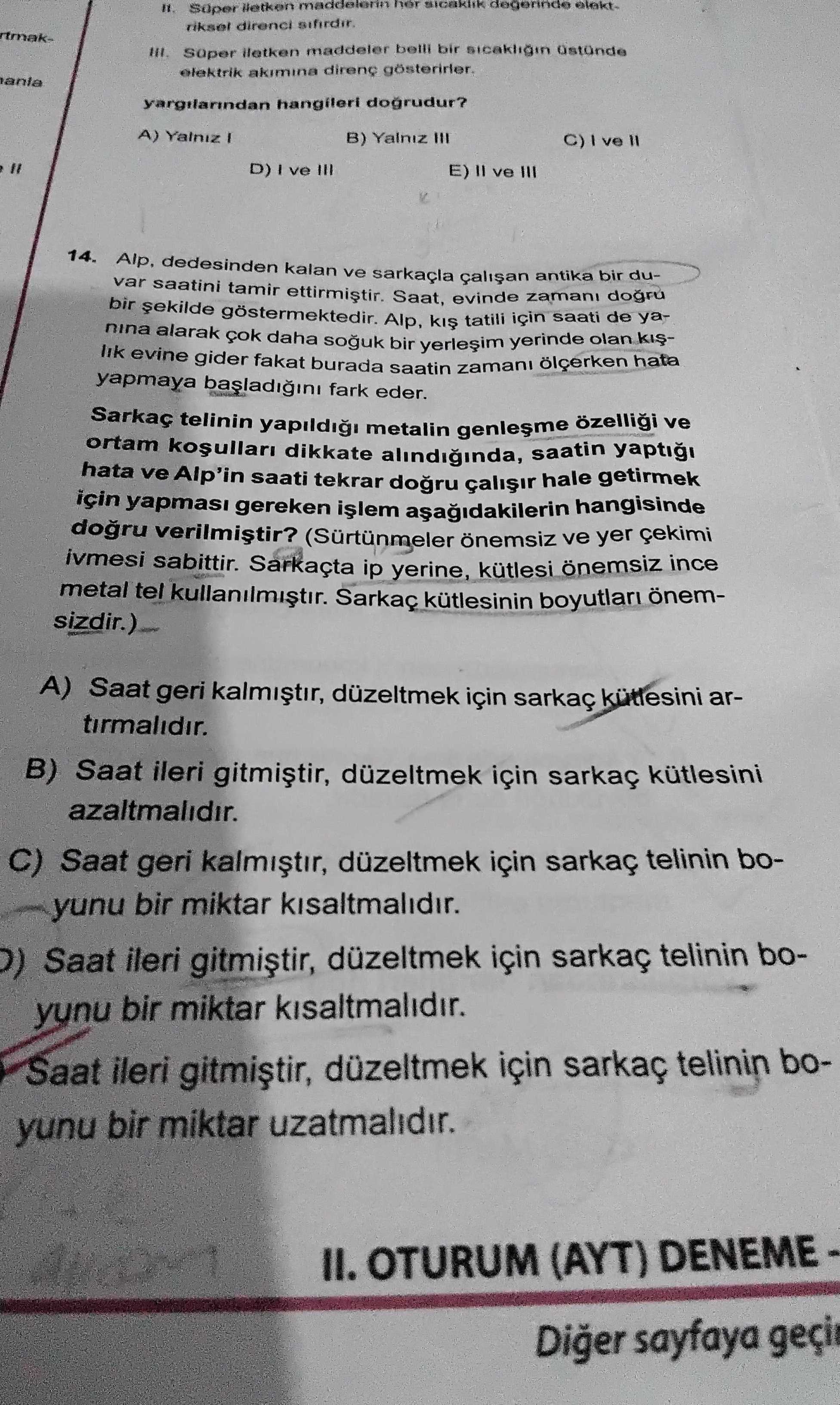 Alp, dedesinden kalan ve sarkaçla çalışan antika bir duvar saatini tamir ettirmiştir. Saat, evinde