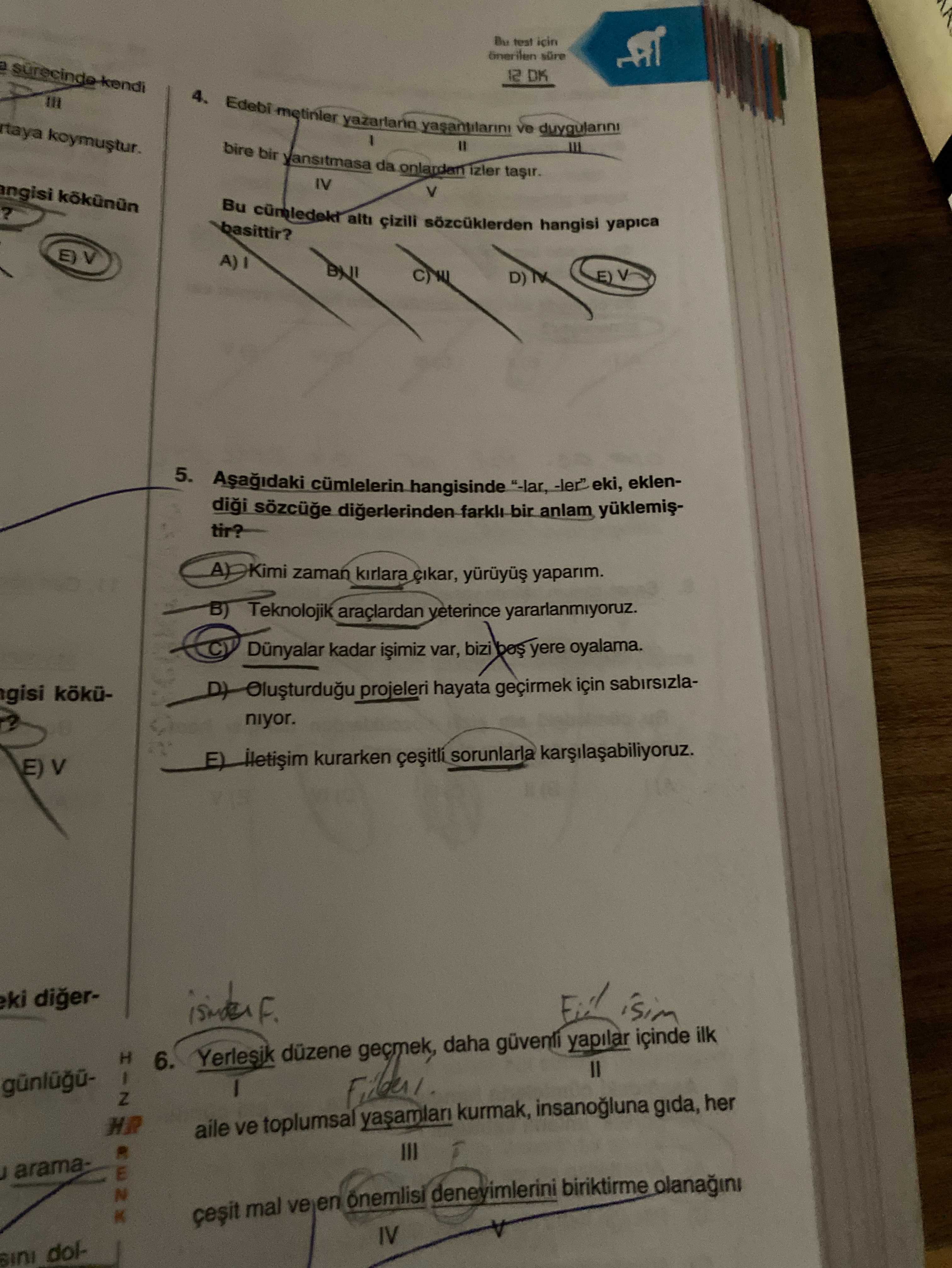 Aşağıdaki cümlelerin hangisinde "-lar, -ler" eki, eklendiği sözcüğe diğerlerinden farklı bir anlam