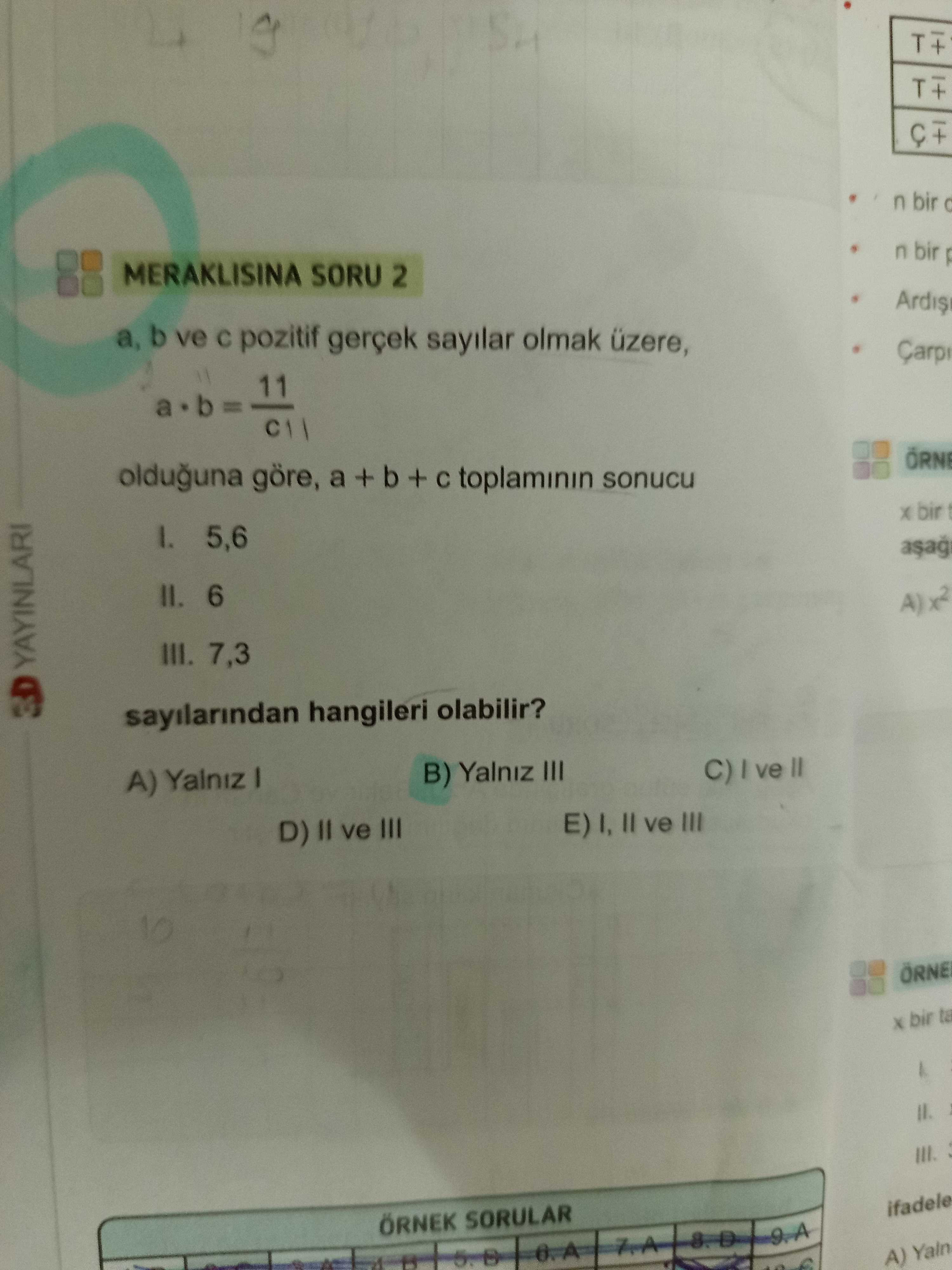 MERAKLISINA SORU 2 a, b ve c pozitif gerçek sayılar olmak üzere, a · b = 11 / c olduğuna göre, a + b