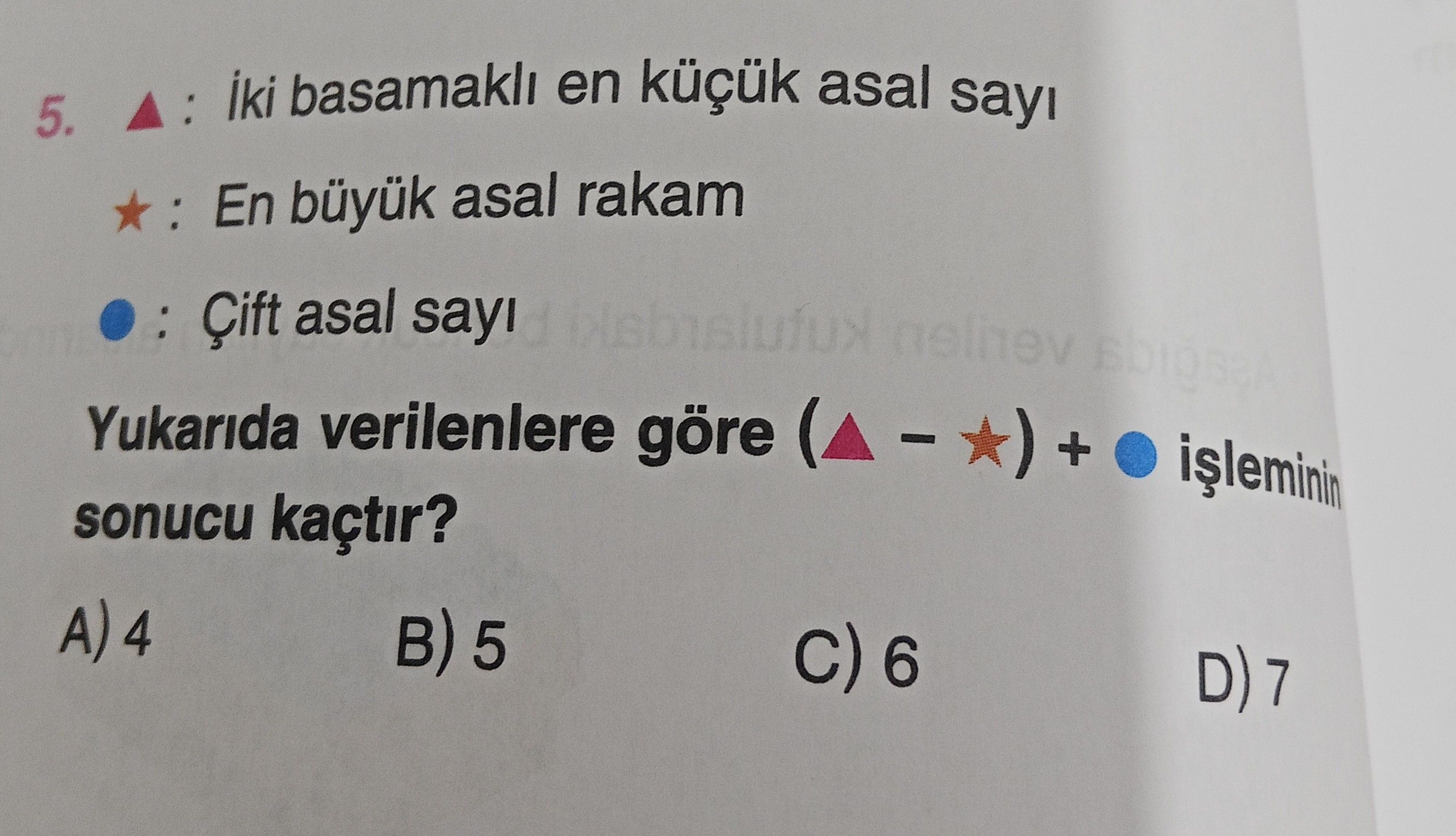 ▲ : İki basamaklı en küçük asal sayı ★ : En büyük asal rakam ● : Çift asal sayı Yukarıda verilenlere