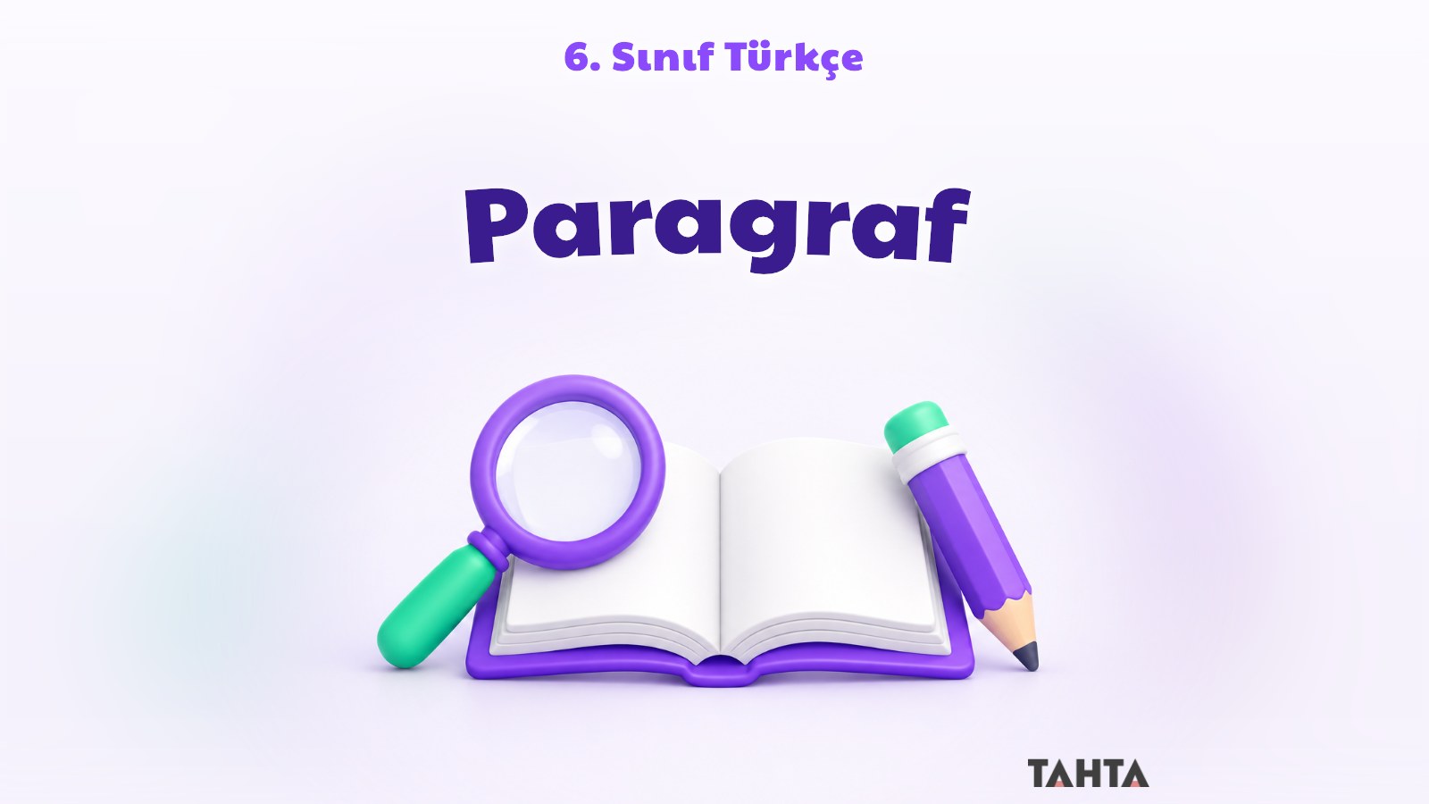 Açık kitap, büyüteç ve kalemden oluşan 6. sınıf Türkçe paragraf konu anlatımı kapak görseli