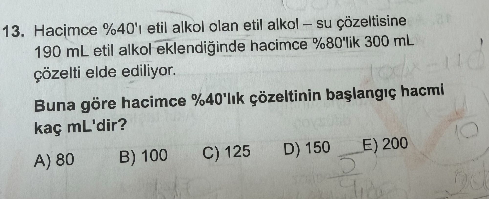 Hacimce %40'ı etil alkol olan etil alkol – su çözeltisine 190 mL etil alkol eklendiğinde hacimce