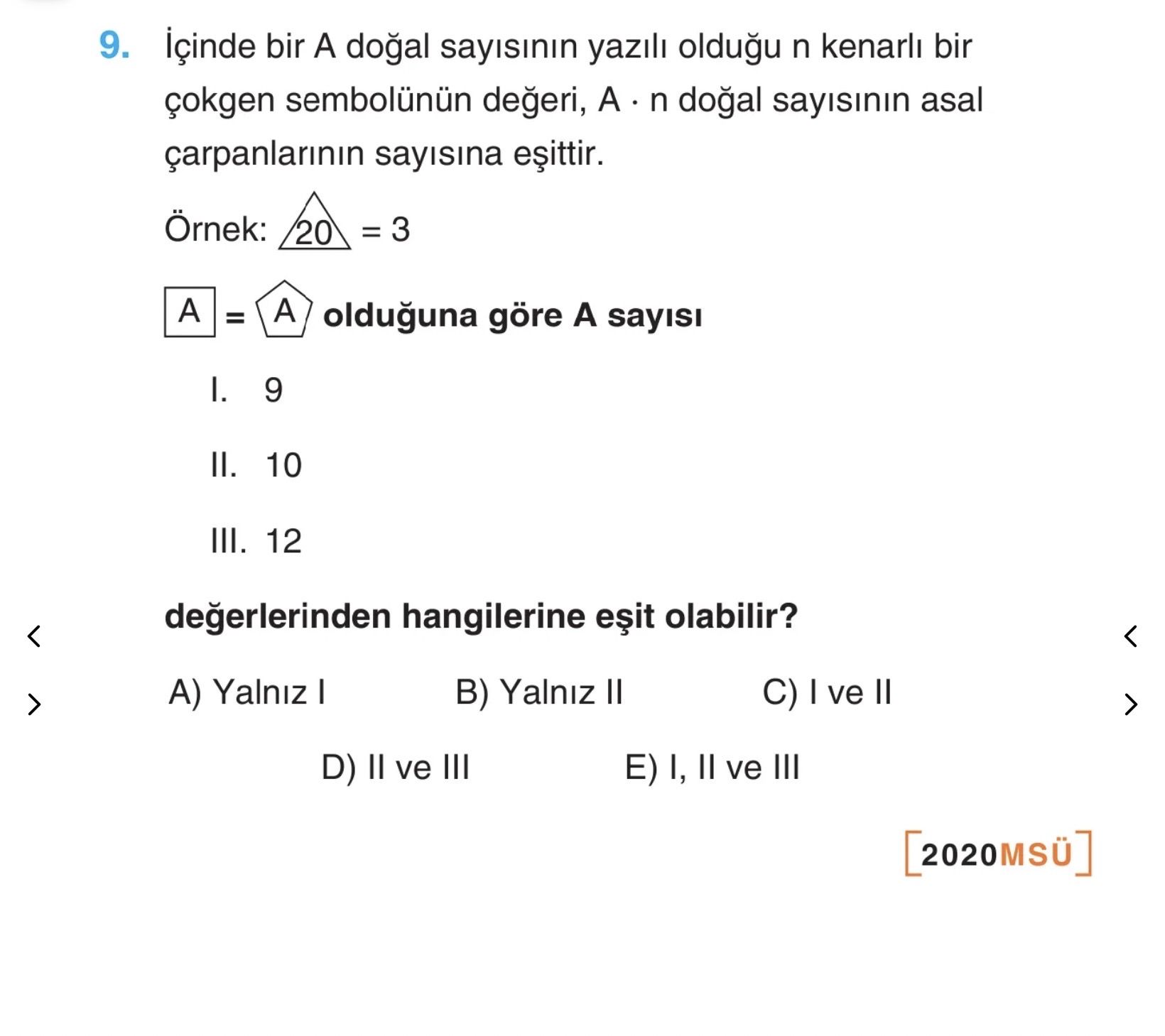 İçinde bir A doğal sayısının yazılı olduğu n kenarlı bir çokgen sembolünün değeri, A · n doğal