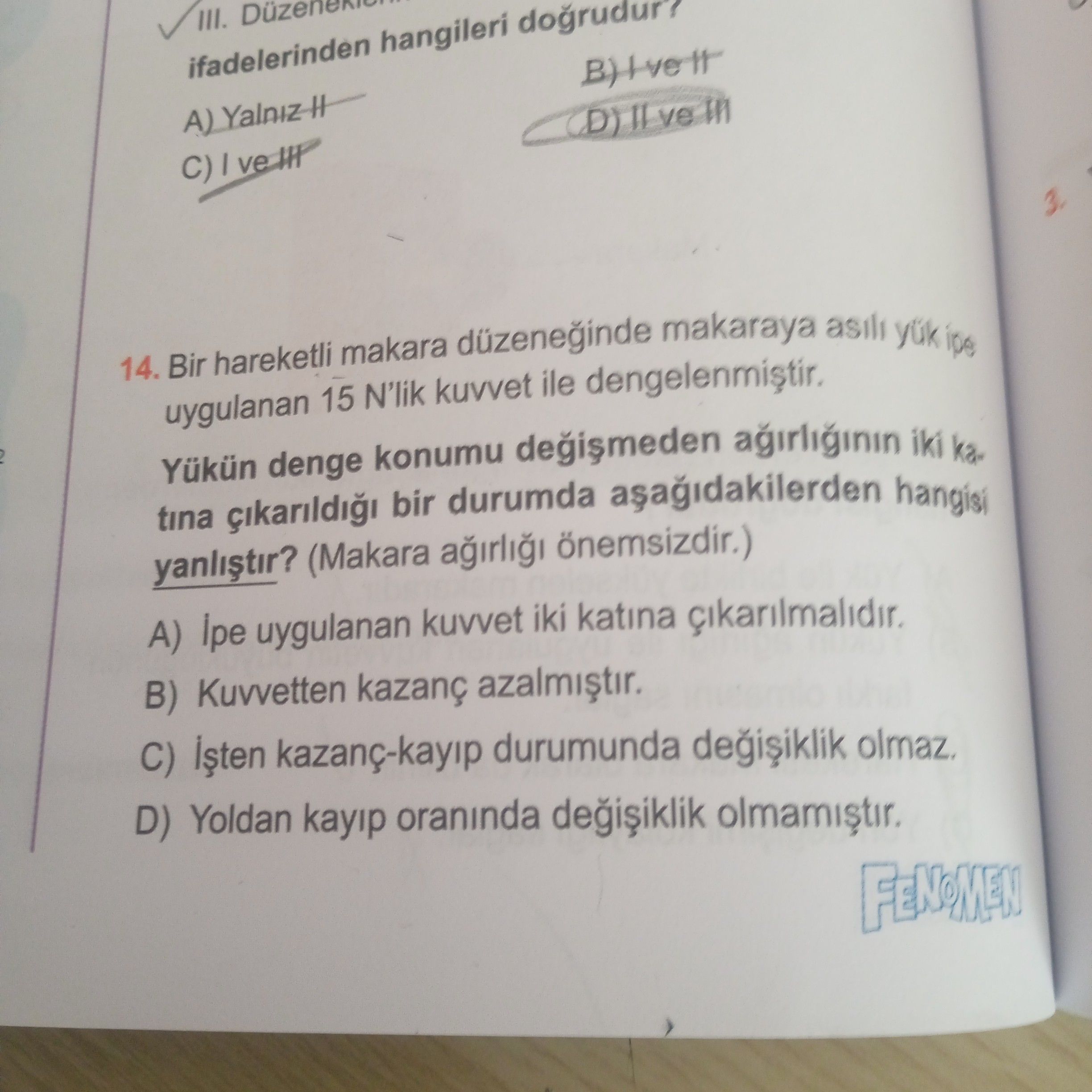 Bir hareketli makara düzeneğinde makaraya asılı yük için uygulanan 15 N'lik kuvvet ile