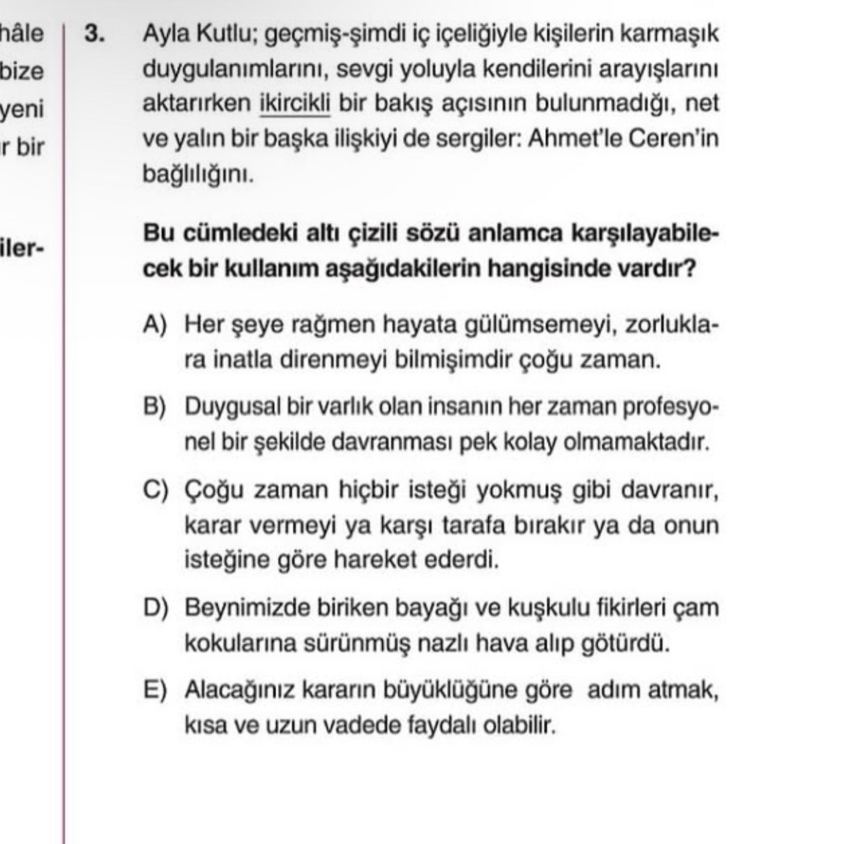 Ayla Kutlu; geçmiş-şimdi iç içeliğiyle kişilerin karmaşık duygulanımlarını, sevgi yoluyla