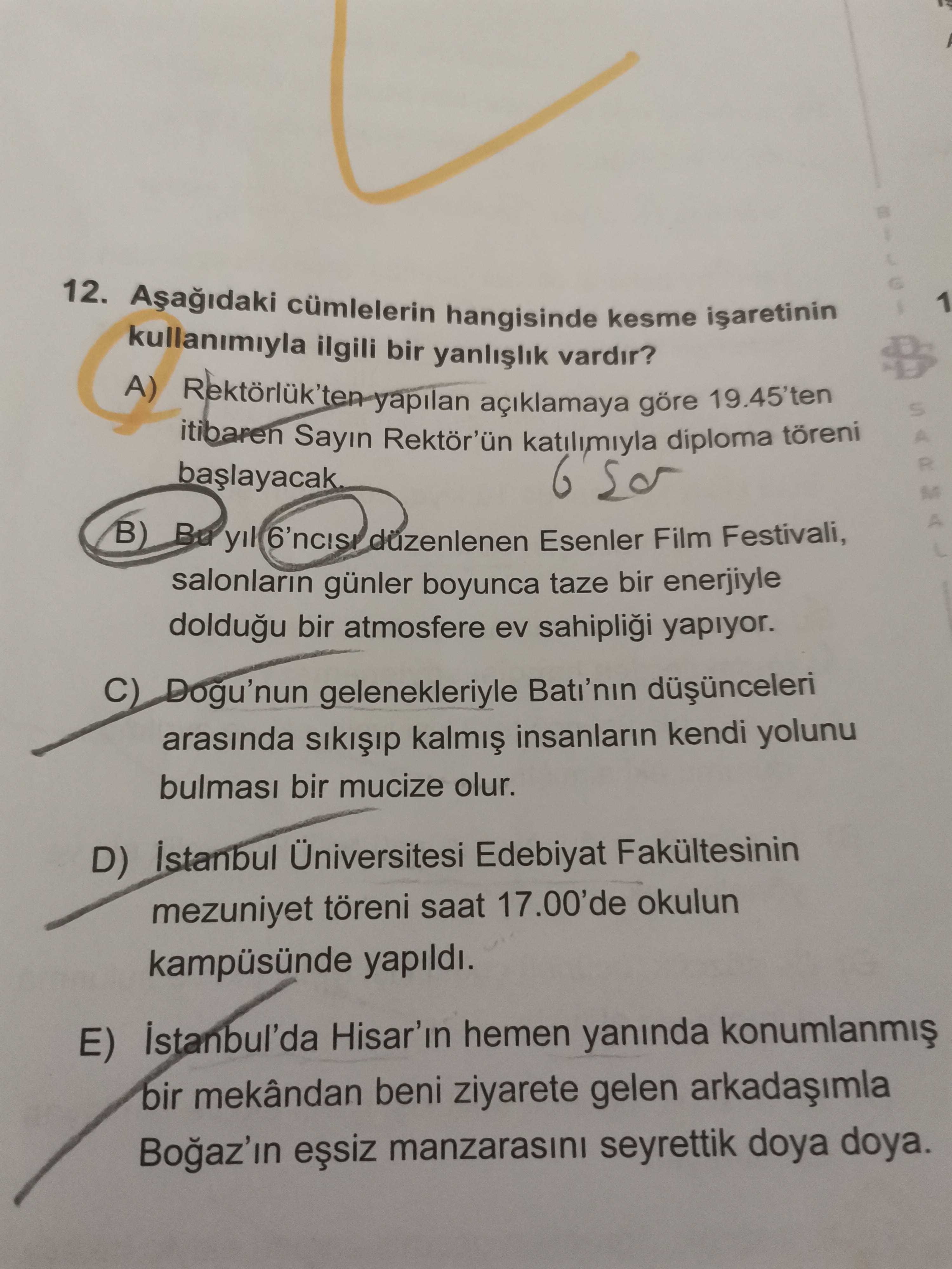 Aşağıdaki cümlelerin hangisinde kesme işaretinin kullanımıyla ilgili bir yanlışlık vardır?