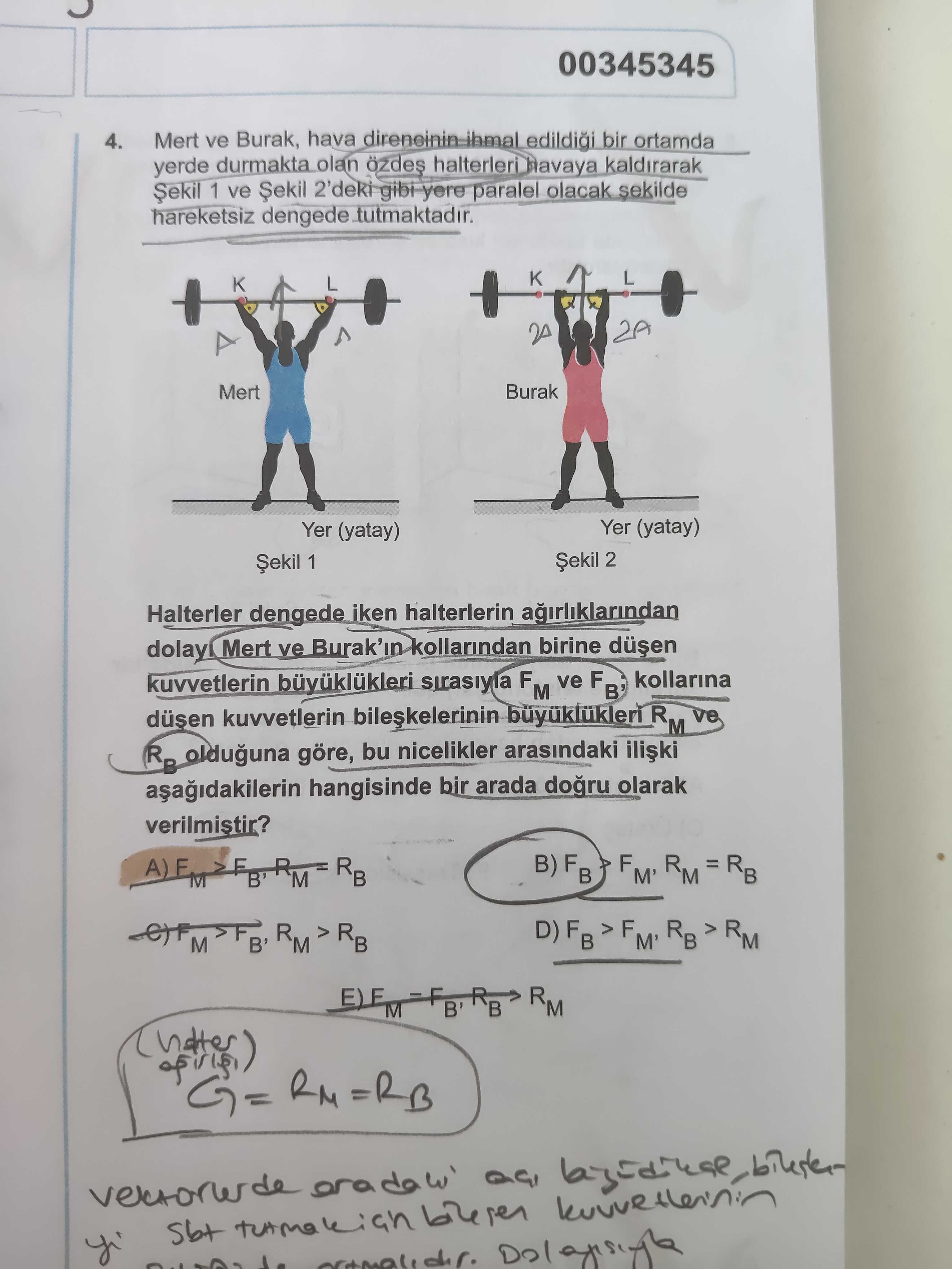 Mert ve Burak, hava direncinin ihmal edildiği bir ortamda yerde durmakta olan özdeş halterleri