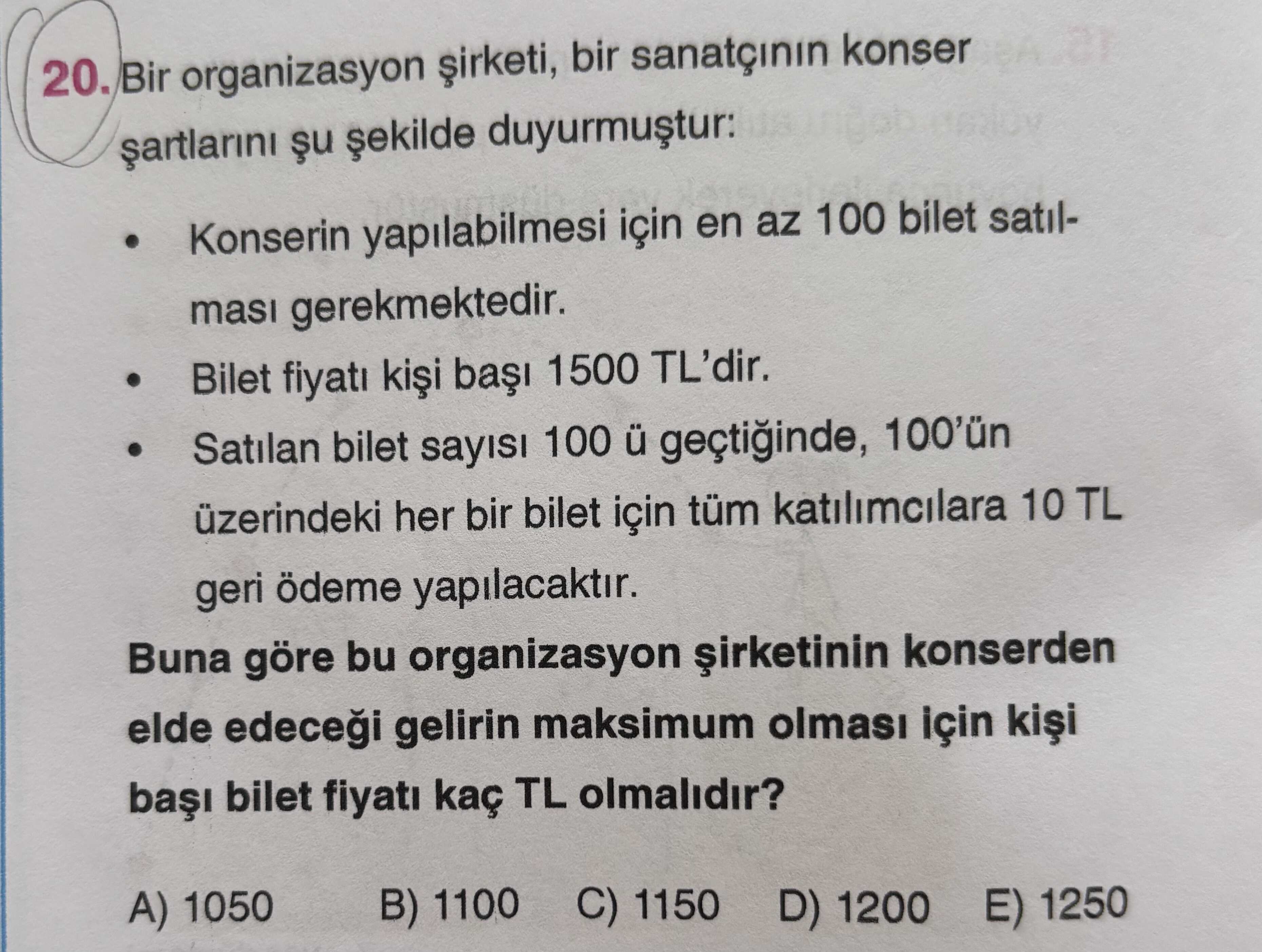 Bir organizasyon şirketi, bir sanatçının konser şartlarını şu şekilde duyurmuştur: • Konserin