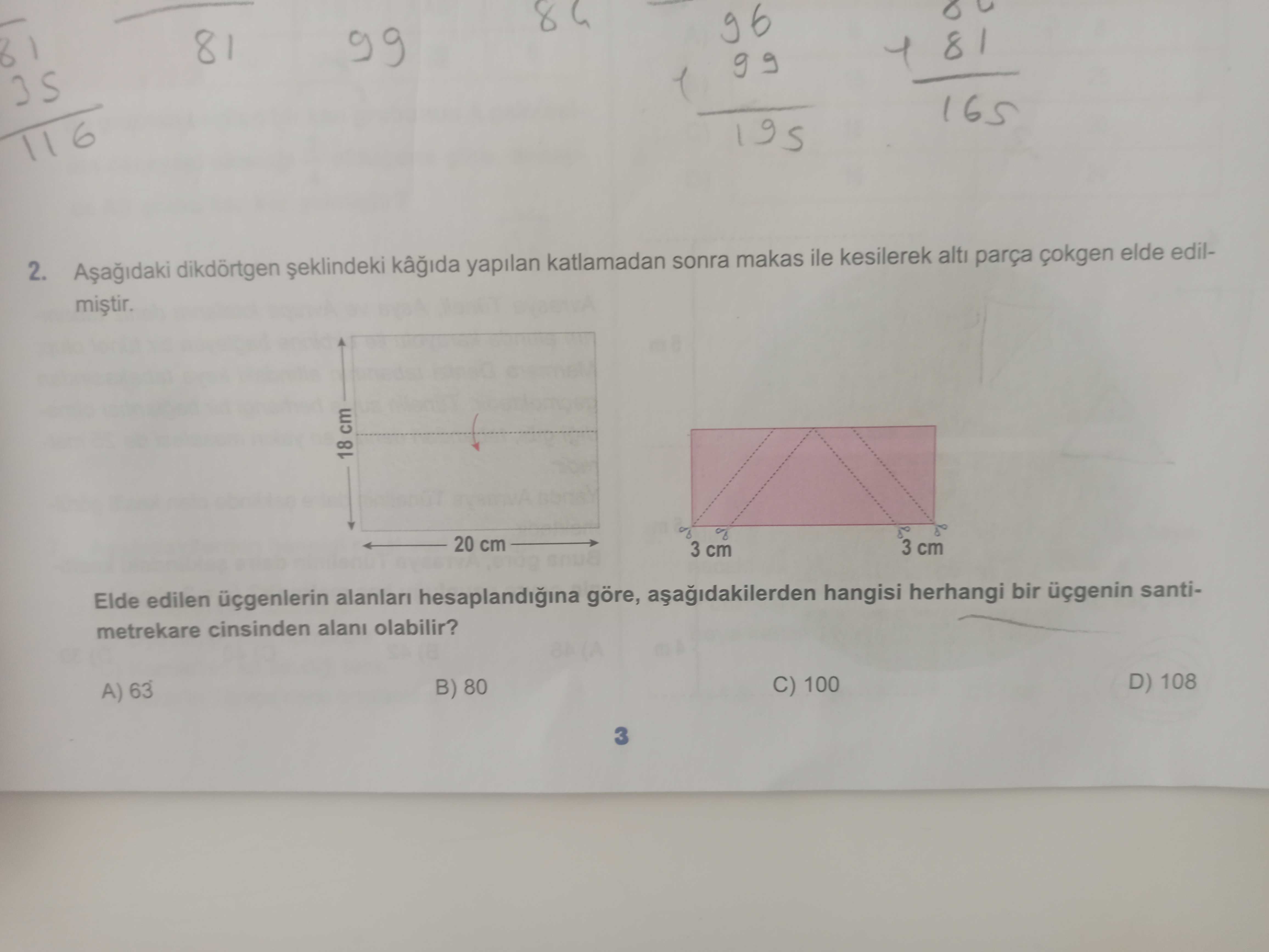 Aşağıdaki dikdörtgen şeklindeki kâğıda yapılan katlamadan sonra makas ile kesilerek altı parça