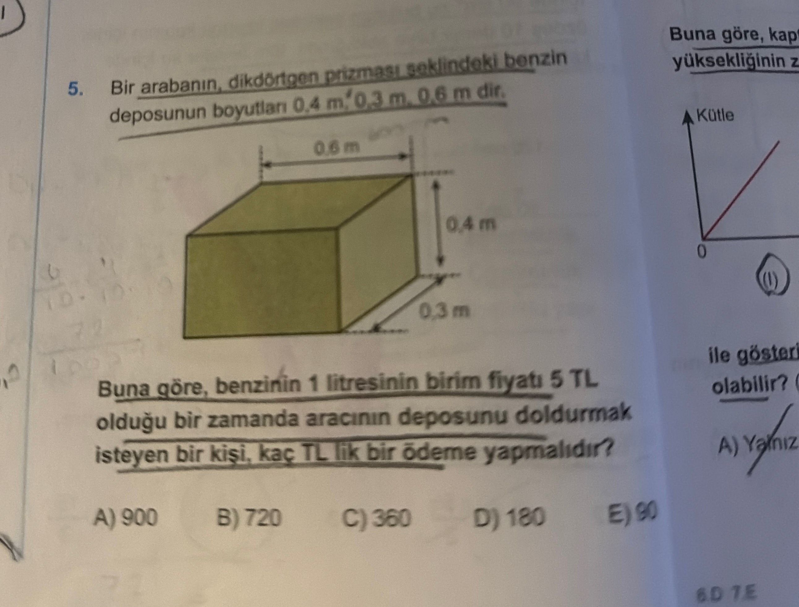 Bir arabanın, dikdörtgen prizması şeklindeki benzin deposunun boyutları 0,4 m, 0,3 m, 0,6 m dir