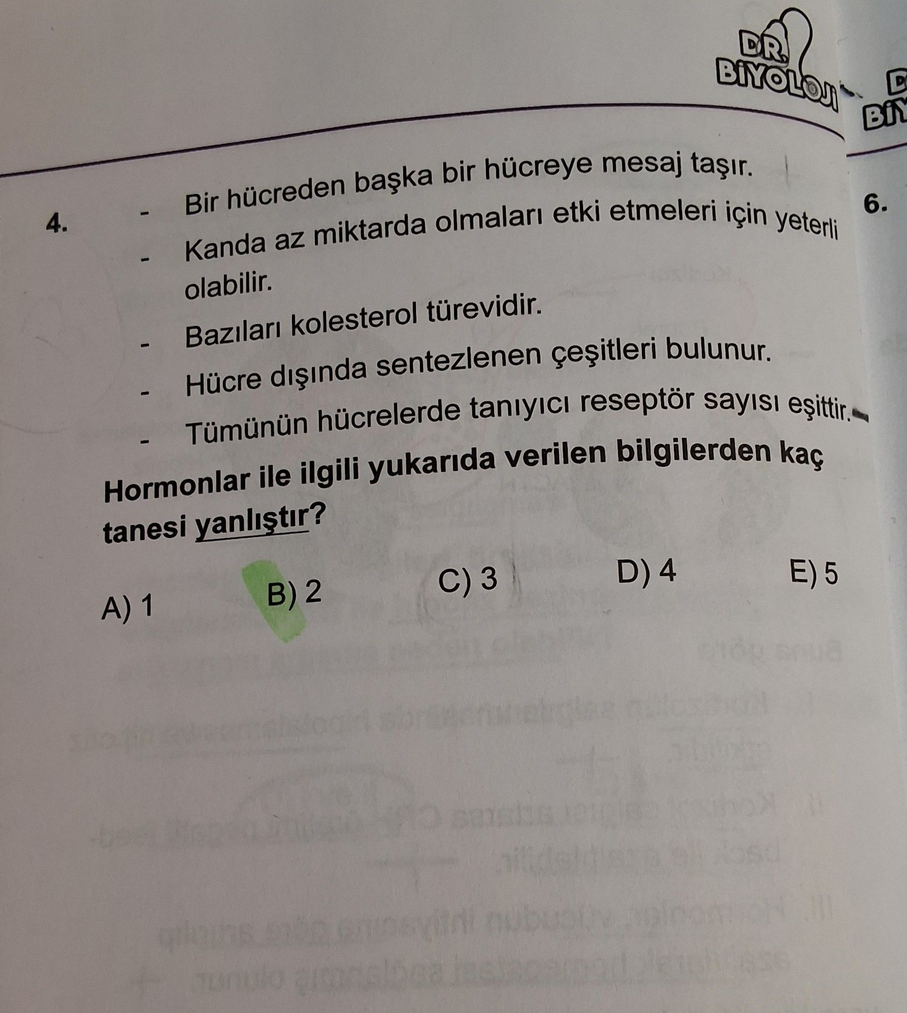 - Bir hücreden başka bir hücreye mesaj taşır. - Kanda az miktarda olmaları etki etmeleri için