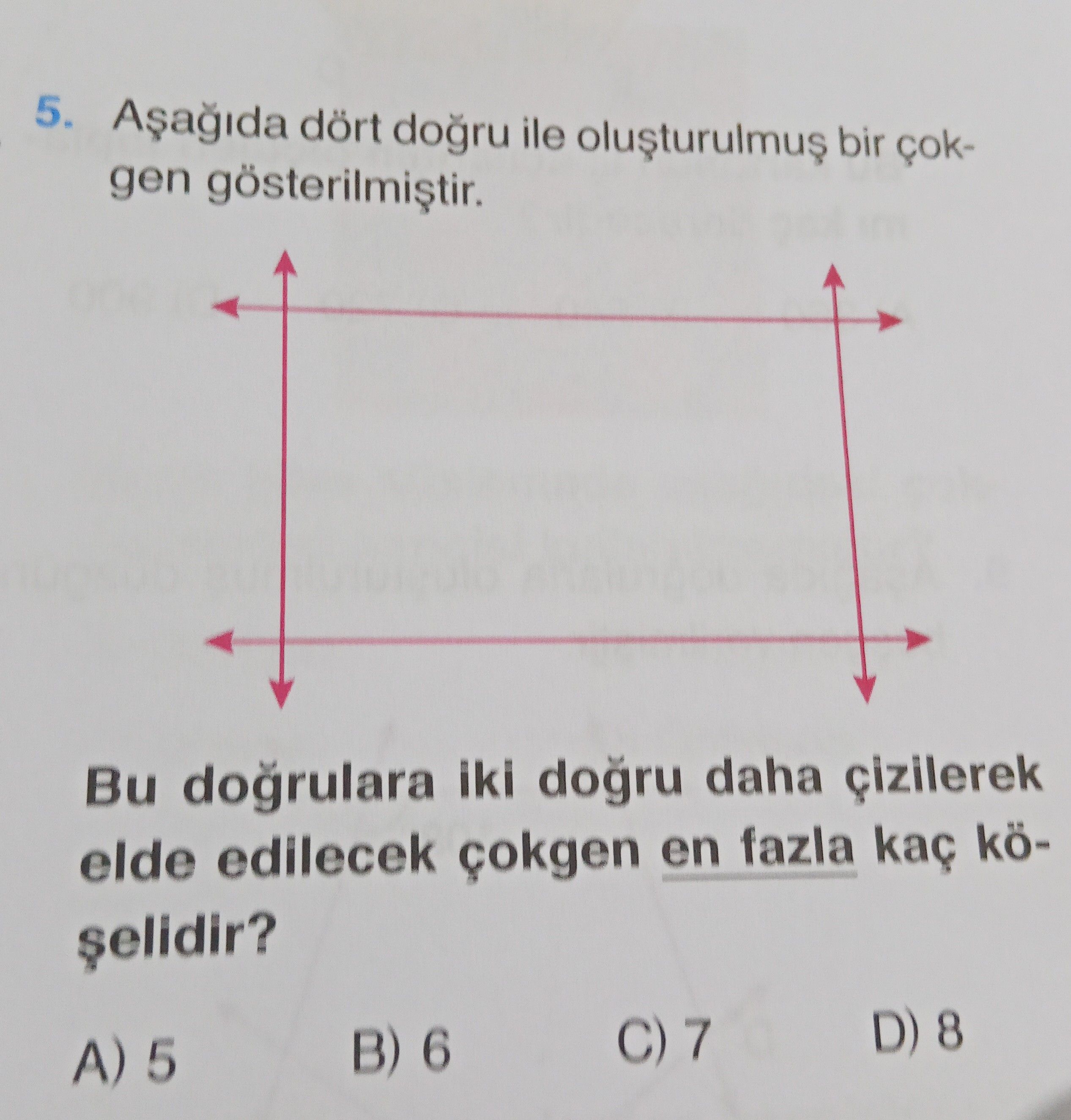 Aşağıda dört doğru ile oluşturulmuş bir çokgen gösterilmiştir. Bu doğrulara iki doğru daha çizilerek